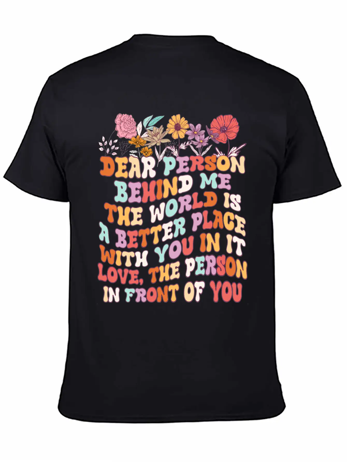 Dear Person Behind Me The World Is A Better Place Unisex Short Sleeve Soft Cotton T-Shirt – Casual Everyday Wear