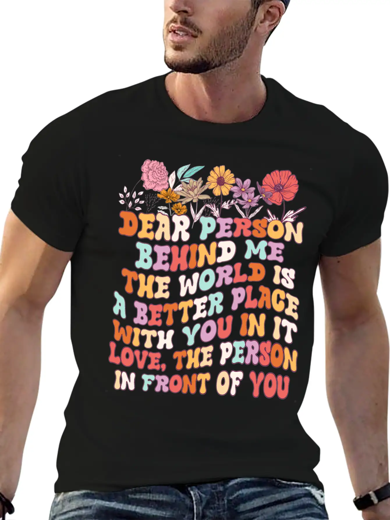 Dear Person Behind Me The World Is A Better Place Unisex Short Sleeve Soft Cotton T-Shirt – Casual Everyday Wear