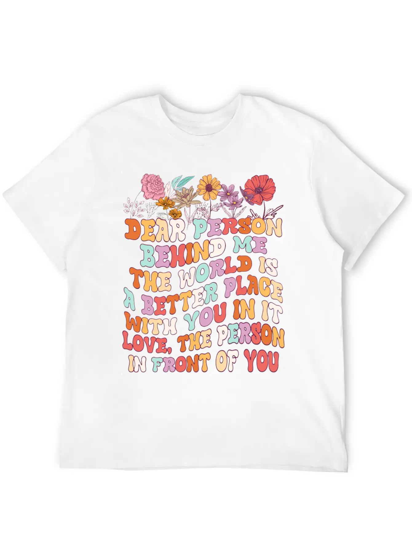 Dear Person Behind Me The World Is A Better Place Unisex Short Sleeve Soft Cotton T-Shirt – Casual Everyday Wear