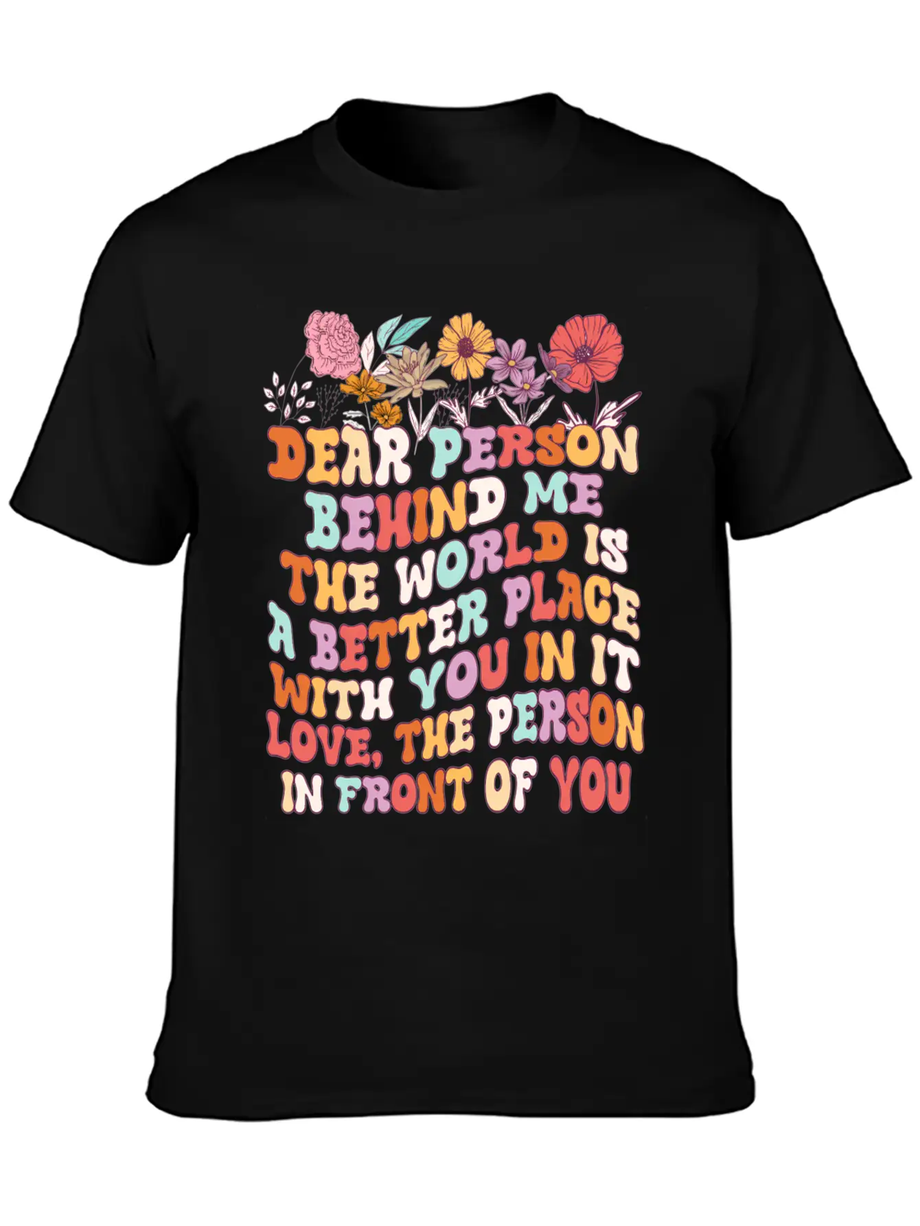 Dear Person Behind Me The World Is A Better Place Unisex Short Sleeve Soft Cotton T-Shirt – Casual Everyday Wear