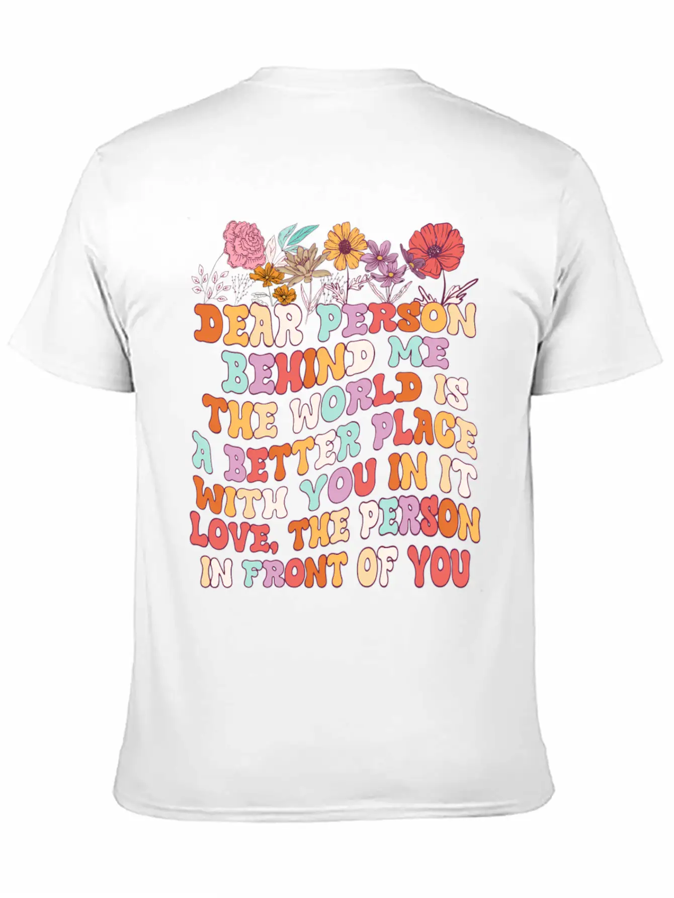Dear Person Behind Me The World Is A Better Place Unisex Short Sleeve Soft Cotton T-Shirt – Casual Everyday Wear