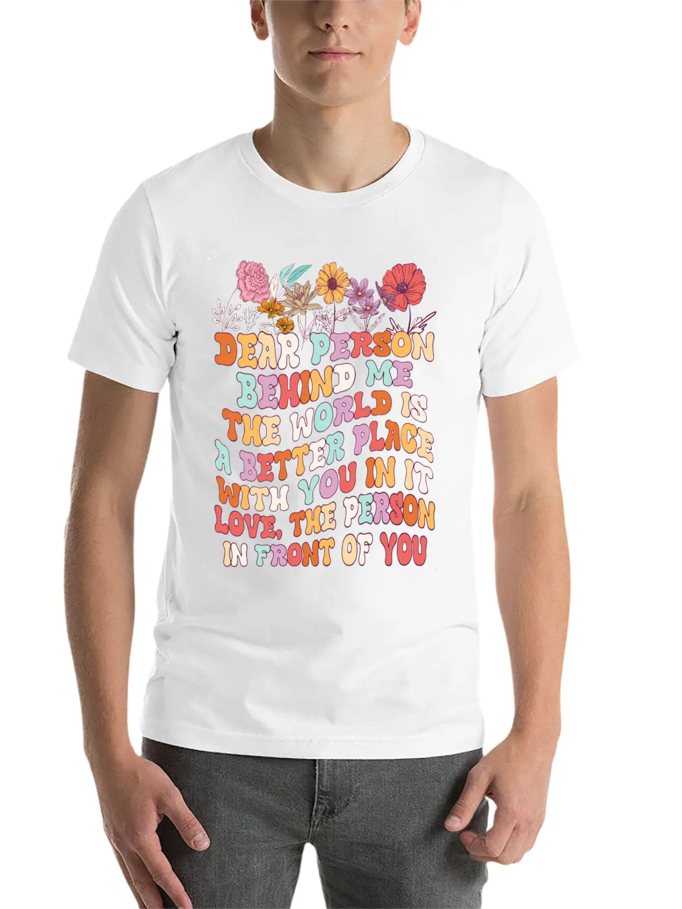 Dear Person Behind Me The World Is A Better Place Unisex Short Sleeve Soft Cotton T-Shirt – Casual Everyday Wear