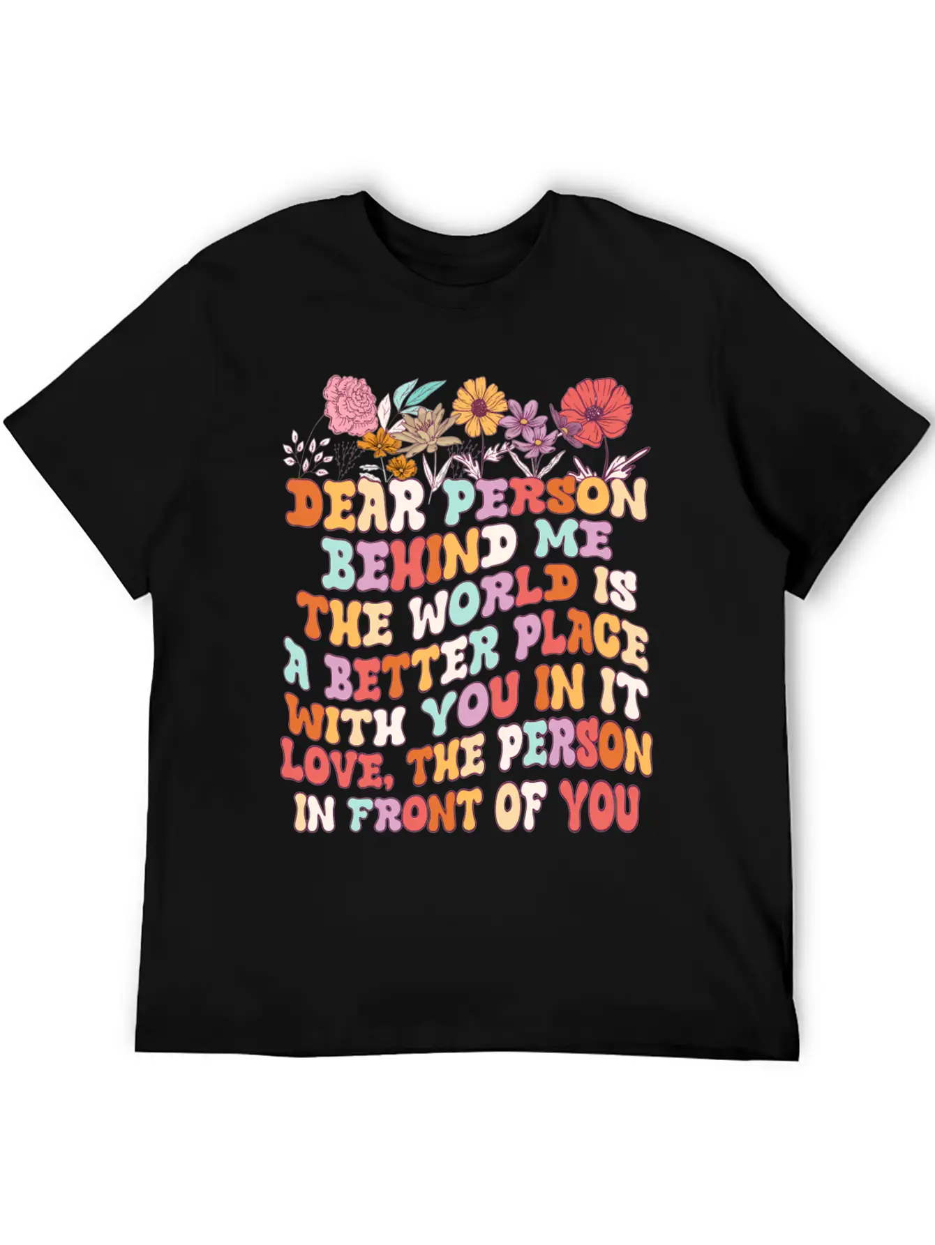 Dear Person Behind Me The World Is A Better Place Unisex Short Sleeve Soft Cotton T-Shirt – Casual Everyday Wear