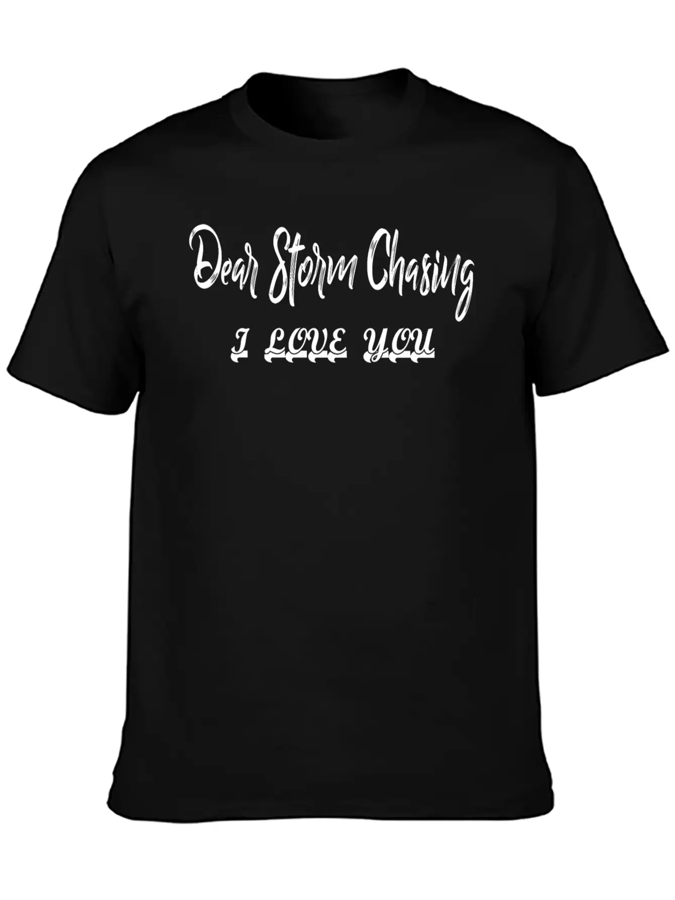 Dear Storm Chasing I Love You Stylish Everyday T-Shirt – Unisex Basic Cotton Tee