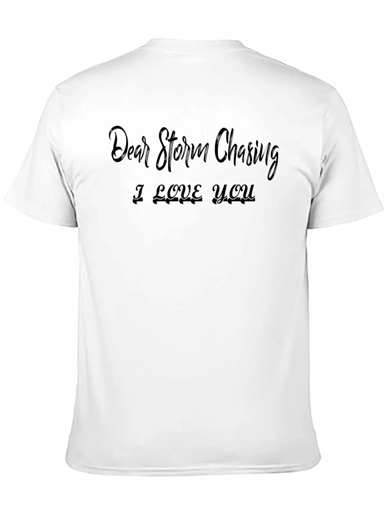 Dear Storm Chasing I Love You Stylish Everyday T-Shirt – Unisex Basic Cotton Tee