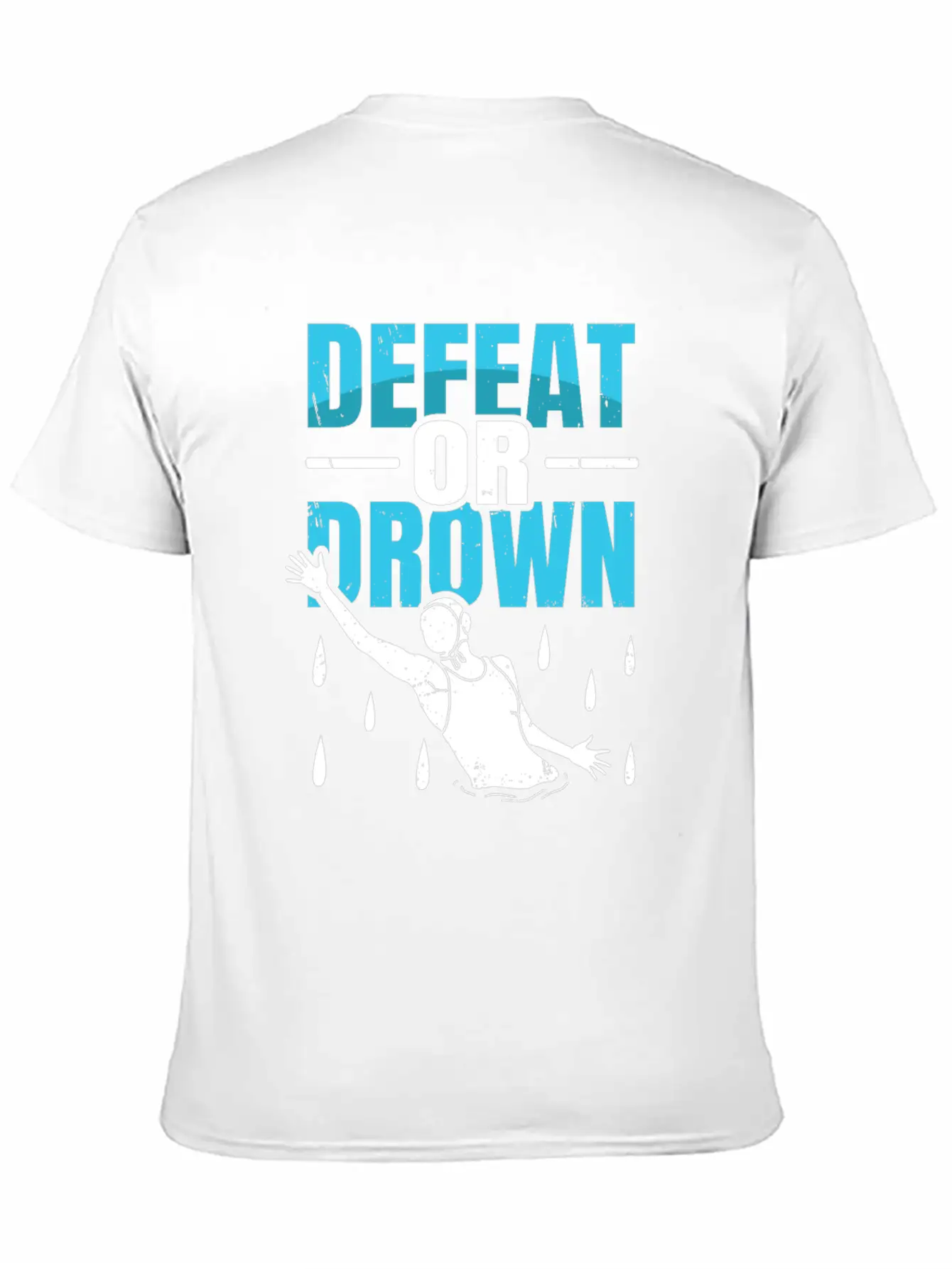 Defeat Or Drown Quote For A Water Polo Swimmer Unisex Short Sleeve Soft Cotton T-Shirt – Casual Everyday Wear
