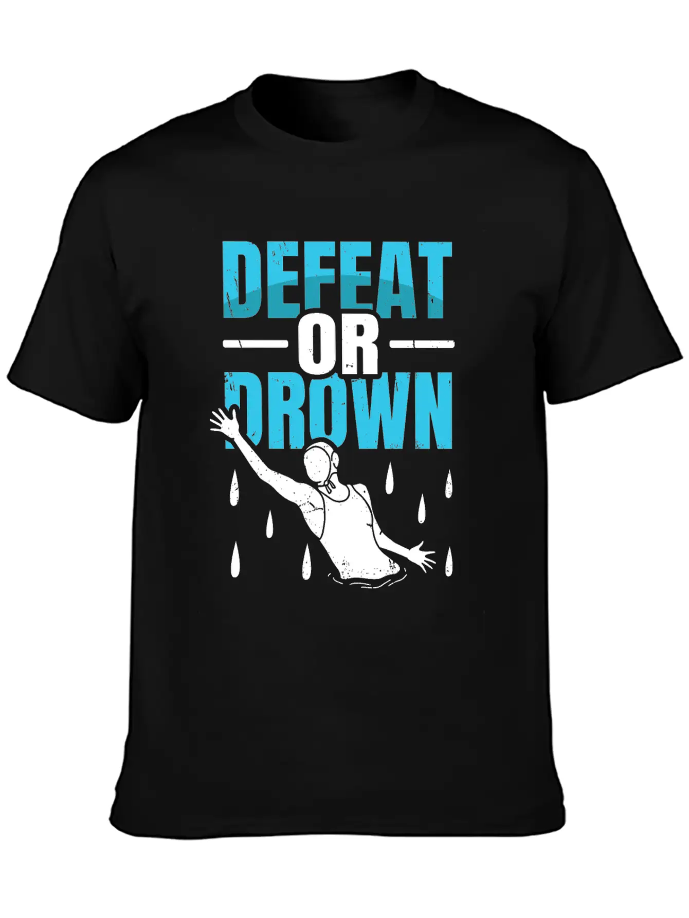 Defeat Or Drown Quote For A Water Polo Swimmer Unisex Short Sleeve Soft Cotton T-Shirt – Casual Everyday Wear