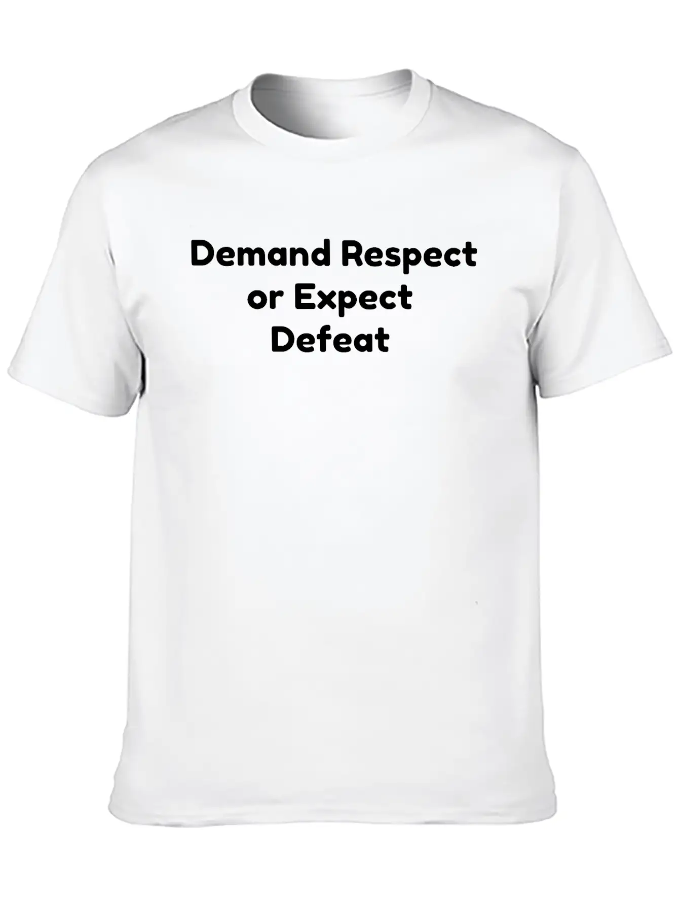 Demand Respect Or Expect Defeat Unisex Short Sleeve Soft Cotton T-Shirt – Casual Everyday Wear