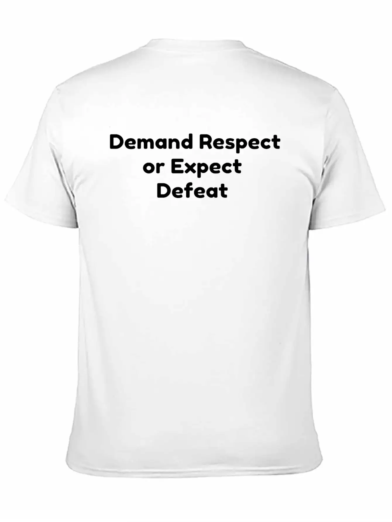 Demand Respect Or Expect Defeat Unisex Short Sleeve Soft Cotton T-Shirt – Casual Everyday Wear