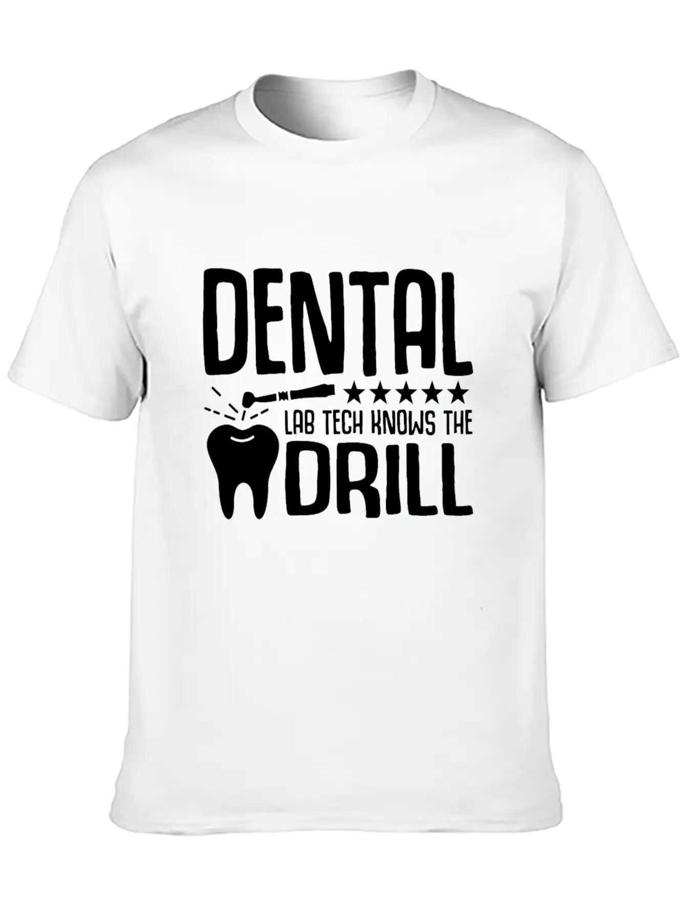 Dental Lab Tech Knows The Drill Stylish Everyday T-Shirt – Unisex Basic Cotton Tee
