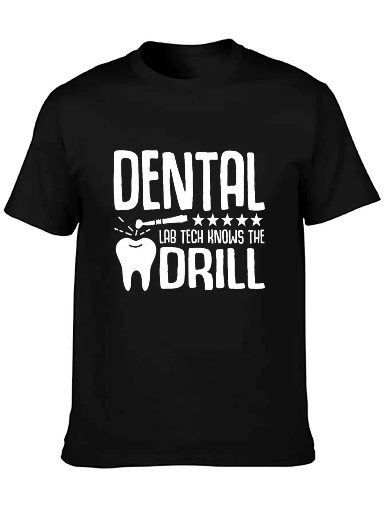 Dental Lab Tech Knows The Drill Stylish Everyday T-Shirt – Unisex Basic Cotton Tee