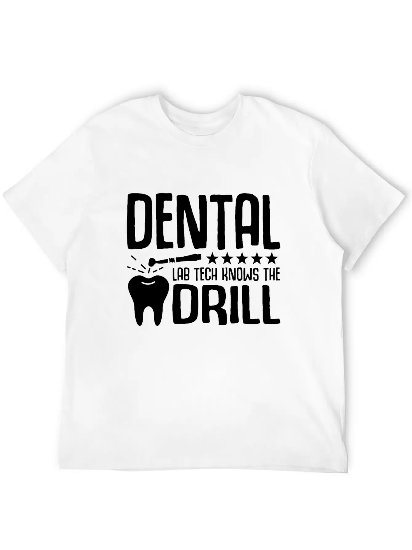 Dental Lab Tech Knows The Drill Stylish Everyday T-Shirt – Unisex Basic Cotton Tee