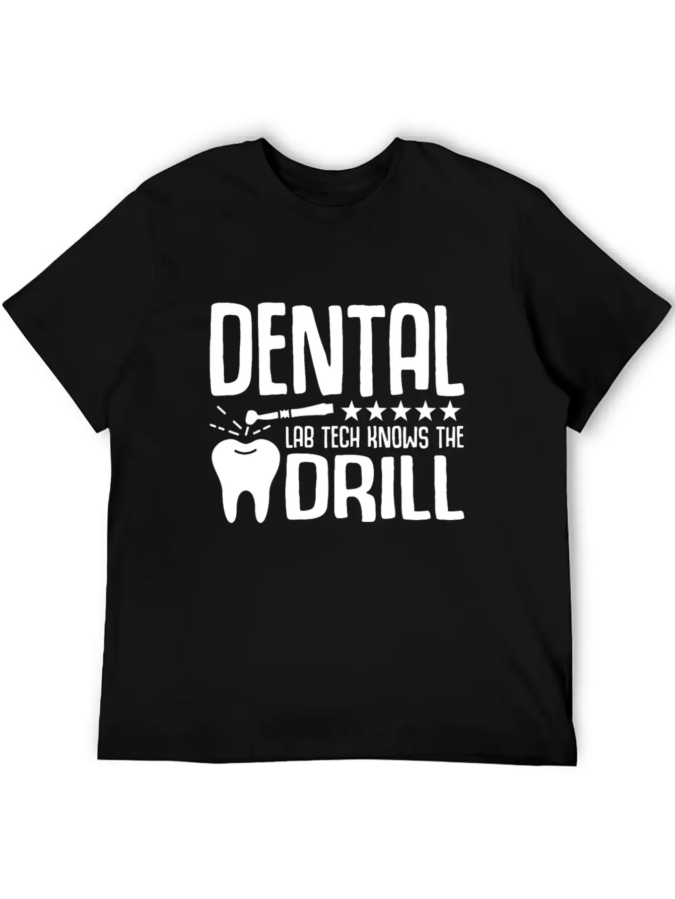 Dental Lab Tech Knows The Drill Stylish Everyday T-Shirt – Unisex Basic Cotton Tee