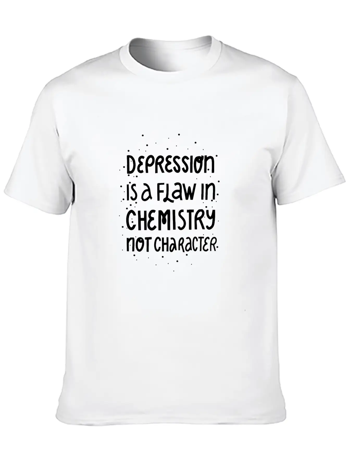 Depression Is A Flaw In Chemistry Not Character Basic Graphic T-Shirt – Daily Comfort In Soft Cotton