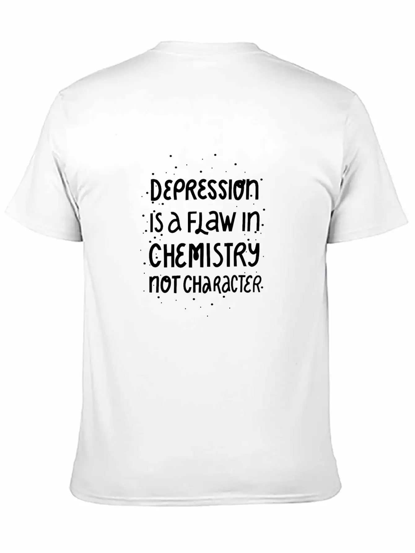 Depression Is A Flaw In Chemistry Not Character Basic Graphic T-Shirt – Daily Comfort In Soft Cotton