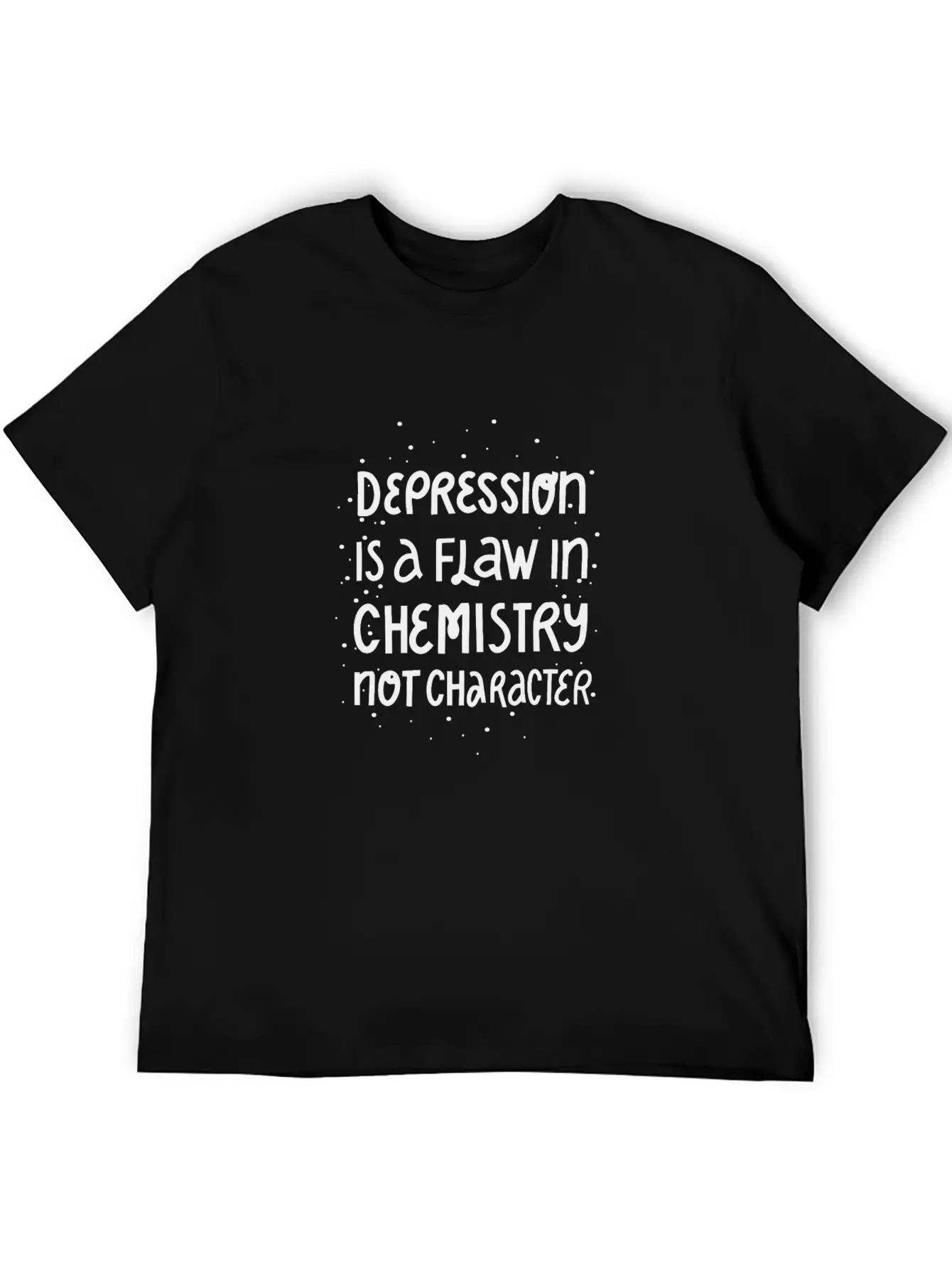 Depression Is A Flaw In Chemistry Not Character Basic Graphic T-Shirt – Daily Comfort In Soft Cotton