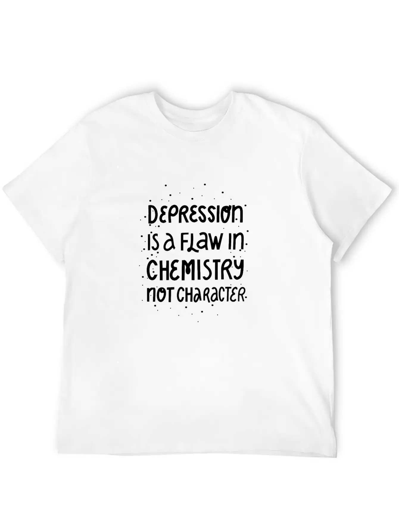Depression Is A Flaw In Chemistry Not Character Basic Graphic T-Shirt – Daily Comfort In Soft Cotton
