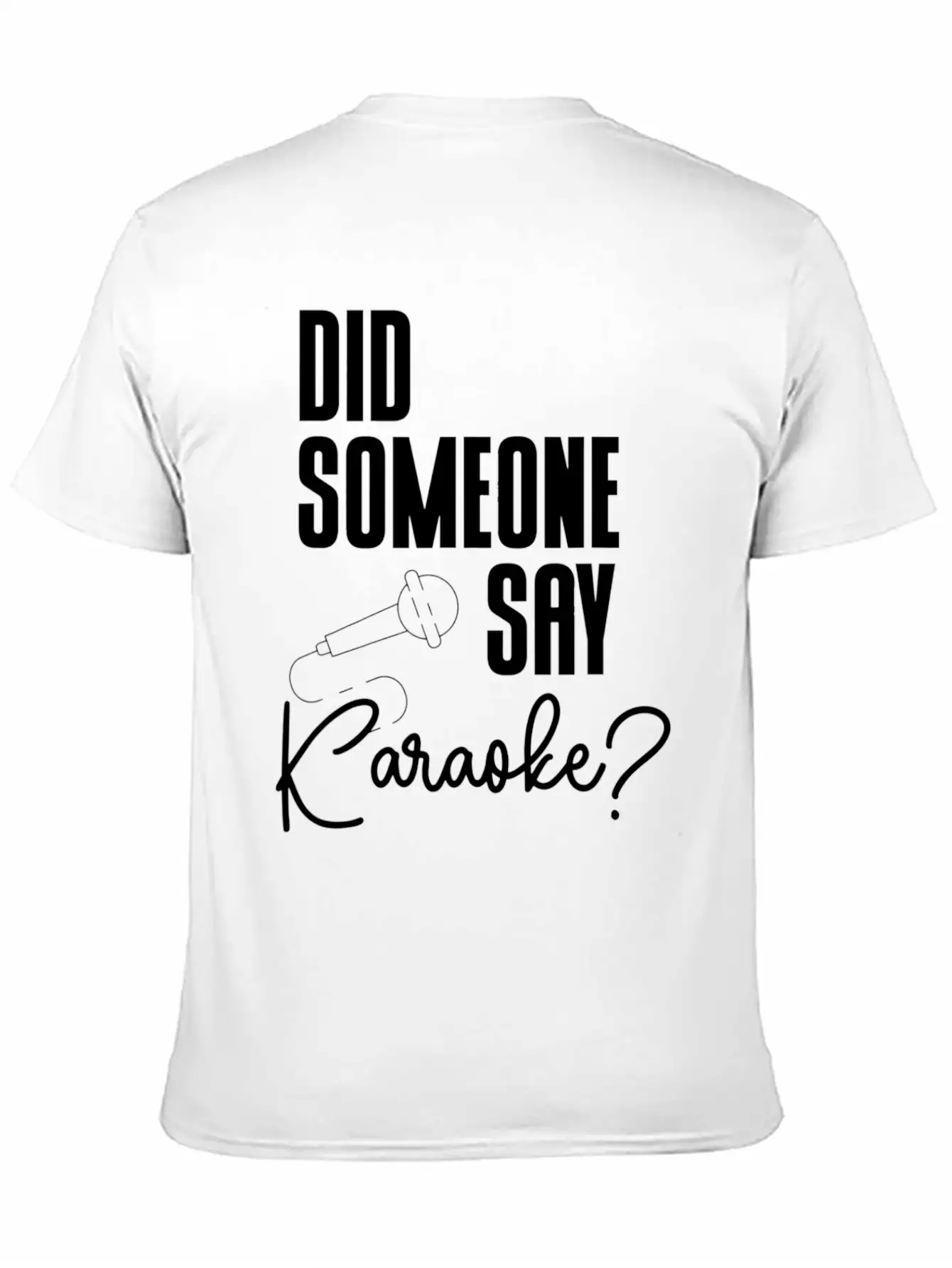 Did Someone Say Karaoke Microphone Singer Music Stylish Everyday T-Shirt – Unisex Basic Cotton Tee