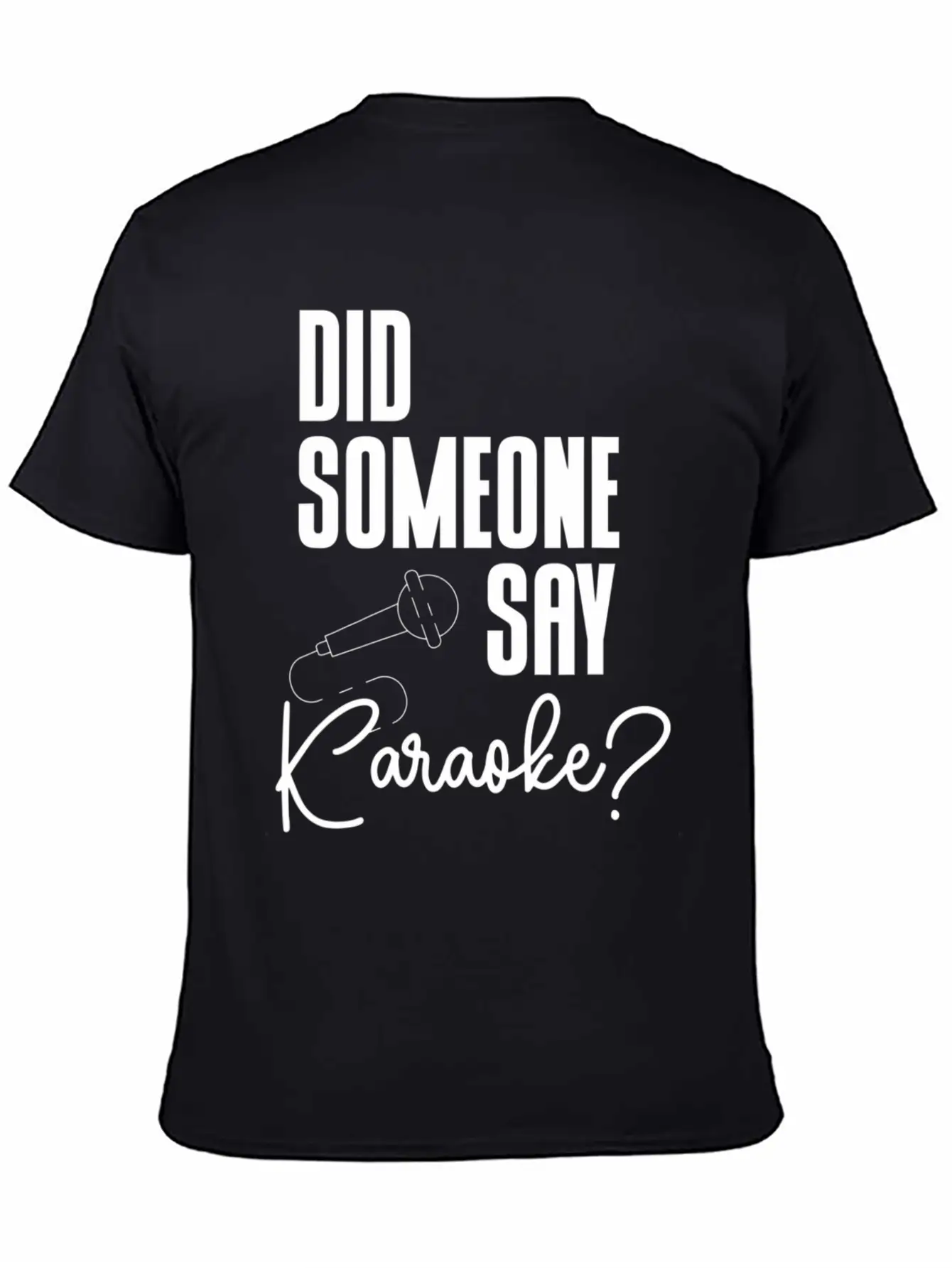 Did Someone Say Karaoke Microphone Singer Music Stylish Everyday T-Shirt – Unisex Basic Cotton Tee