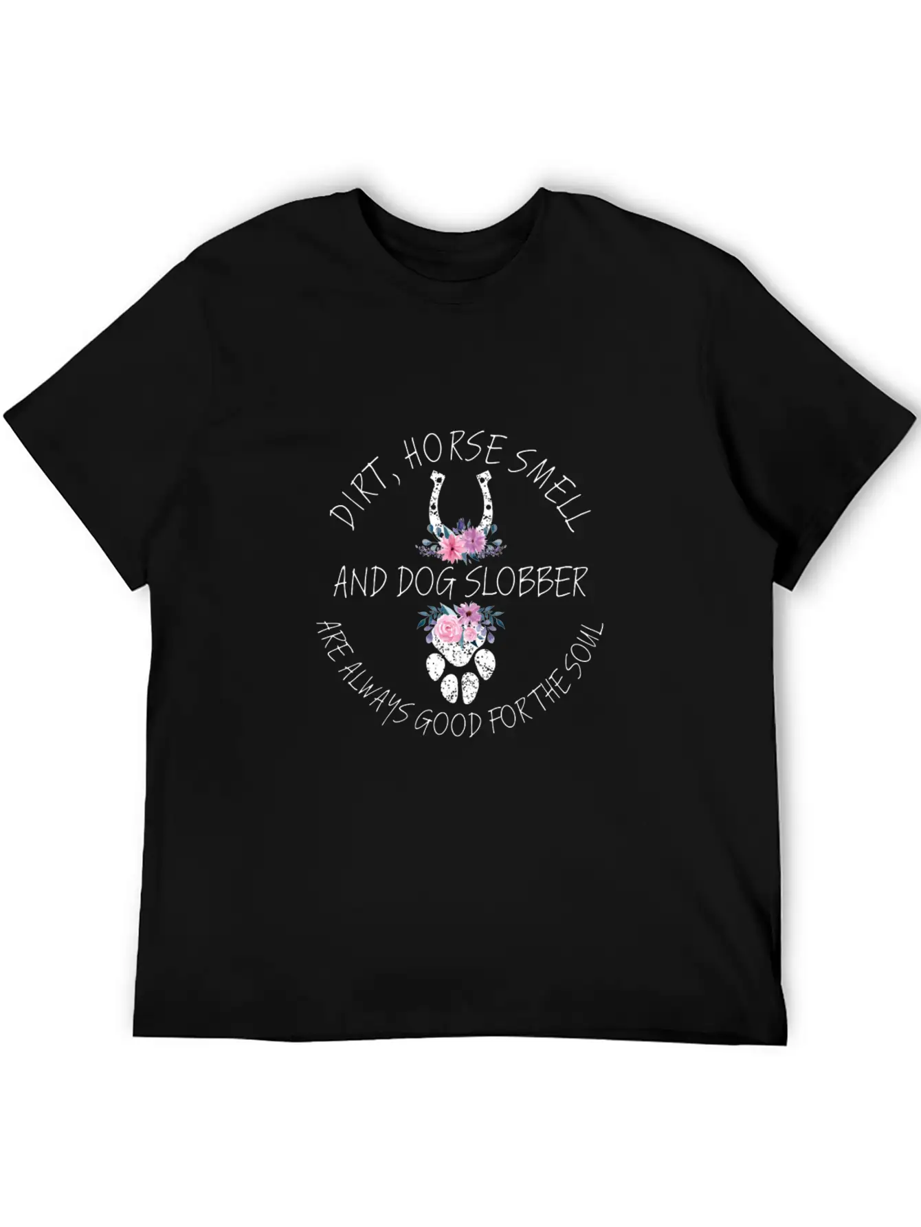 Dirt Horse Smell Dog Slobber Equestrian Horse Love Unisex Short Sleeve Soft Cotton T-Shirt – Casual Everyday Wear