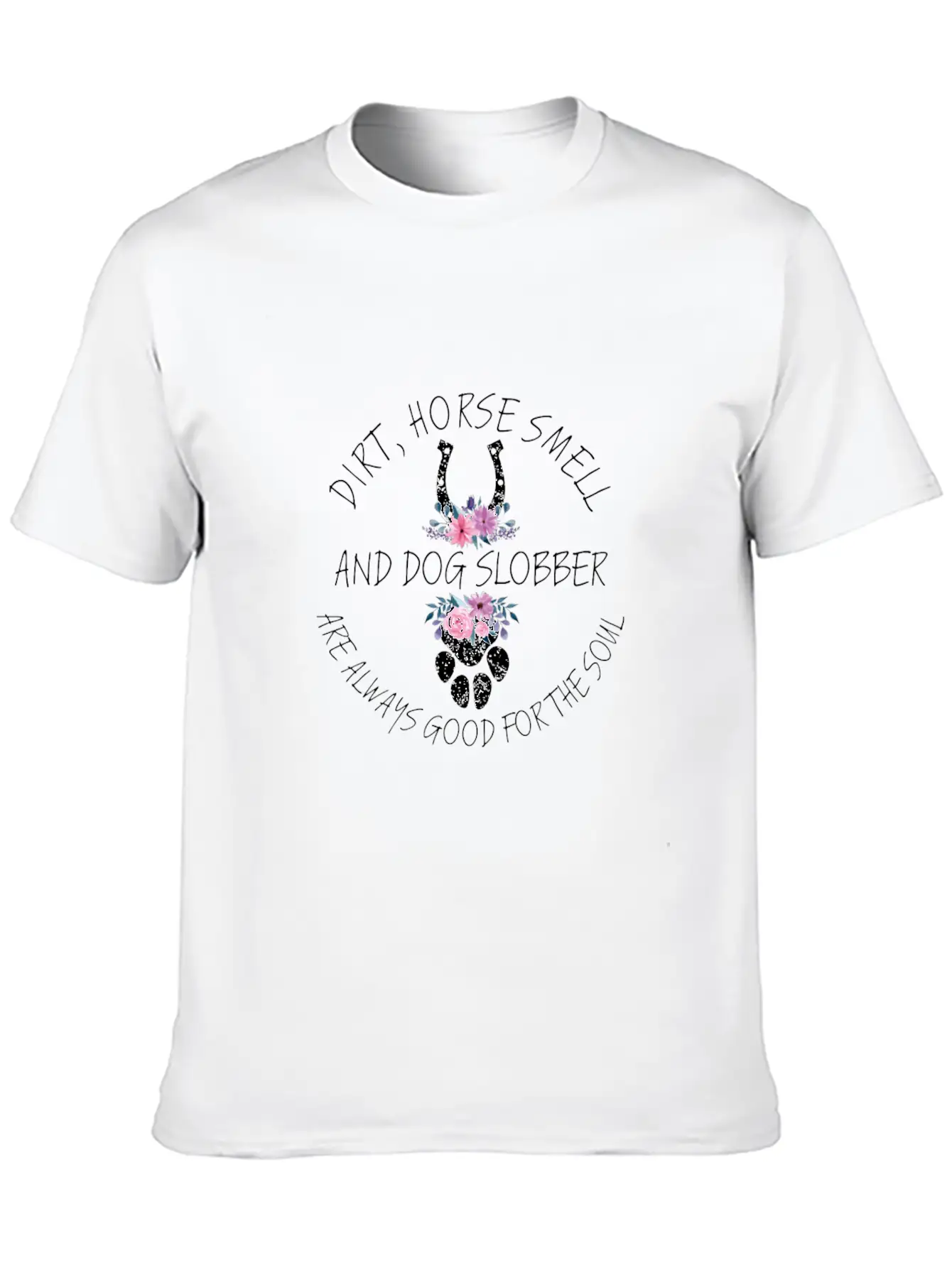 Dirt Horse Smell Dog Slobber Equestrian Horse Love Unisex Short Sleeve Soft Cotton T-Shirt – Casual Everyday Wear