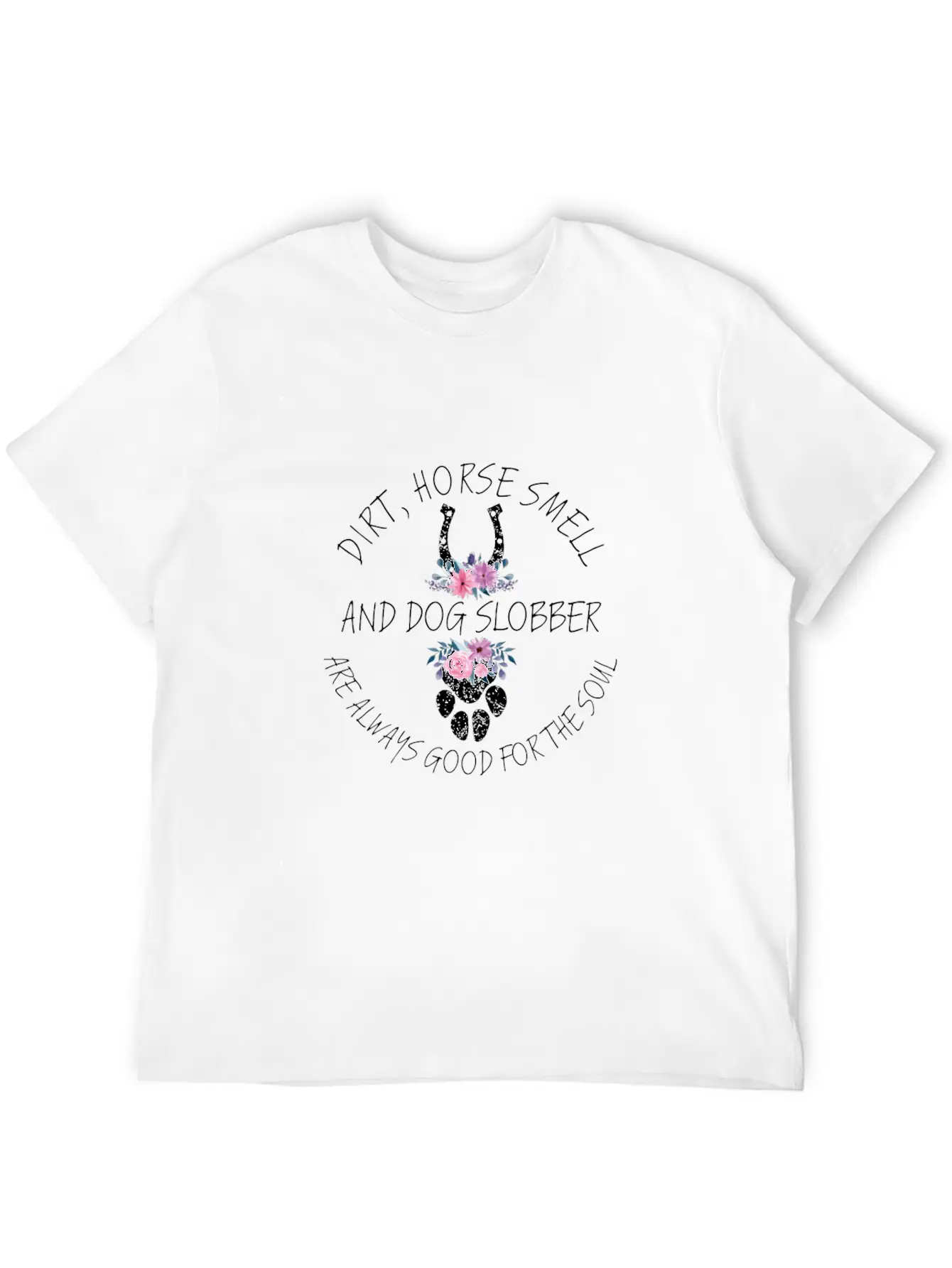 Dirt Horse Smell Dog Slobber Equestrian Horse Love Unisex Short Sleeve Soft Cotton T-Shirt – Casual Everyday Wear