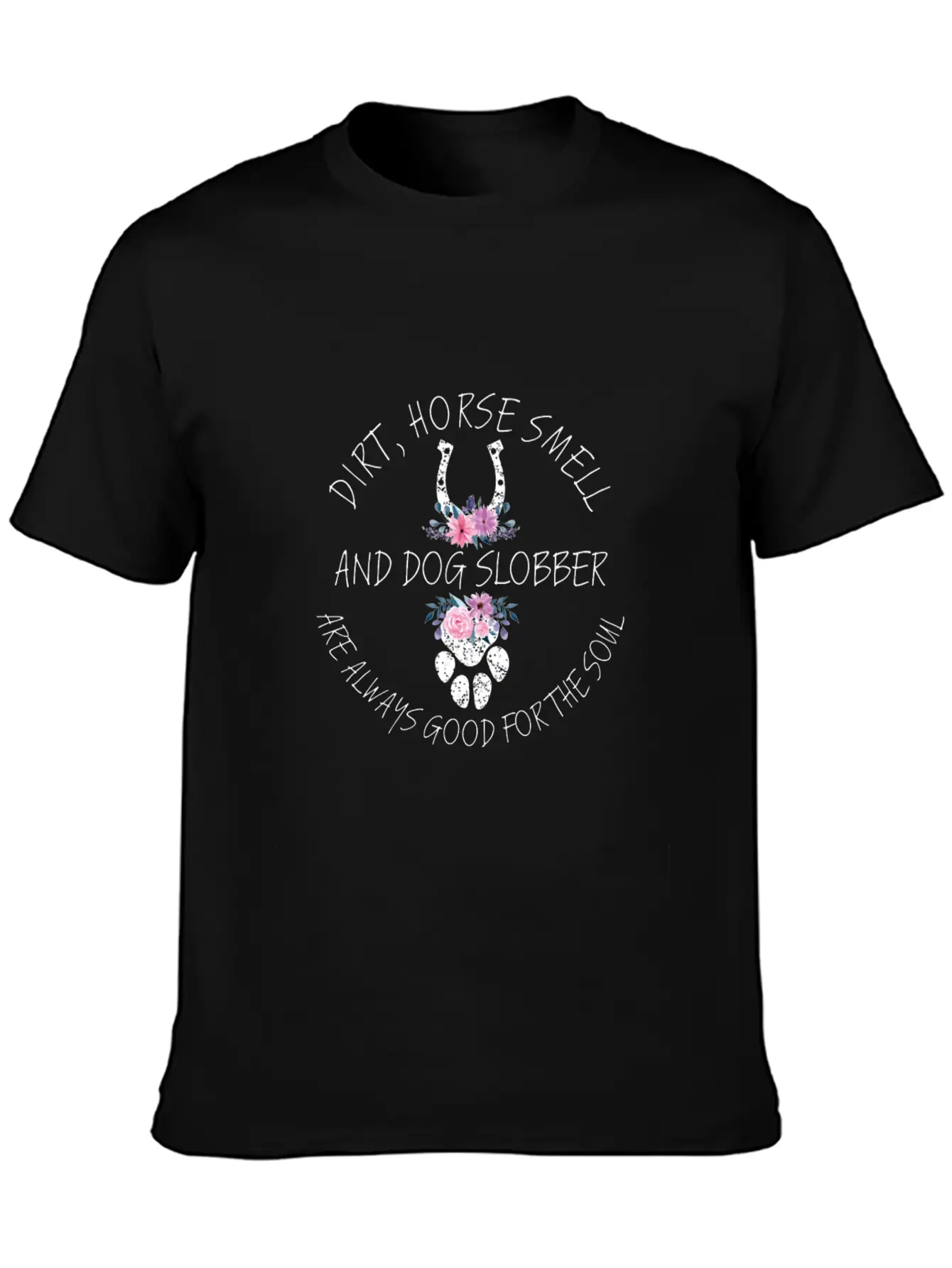 Dirt Horse Smell Dog Slobber Equestrian Horse Love Unisex Short Sleeve Soft Cotton T-Shirt – Casual Everyday Wear