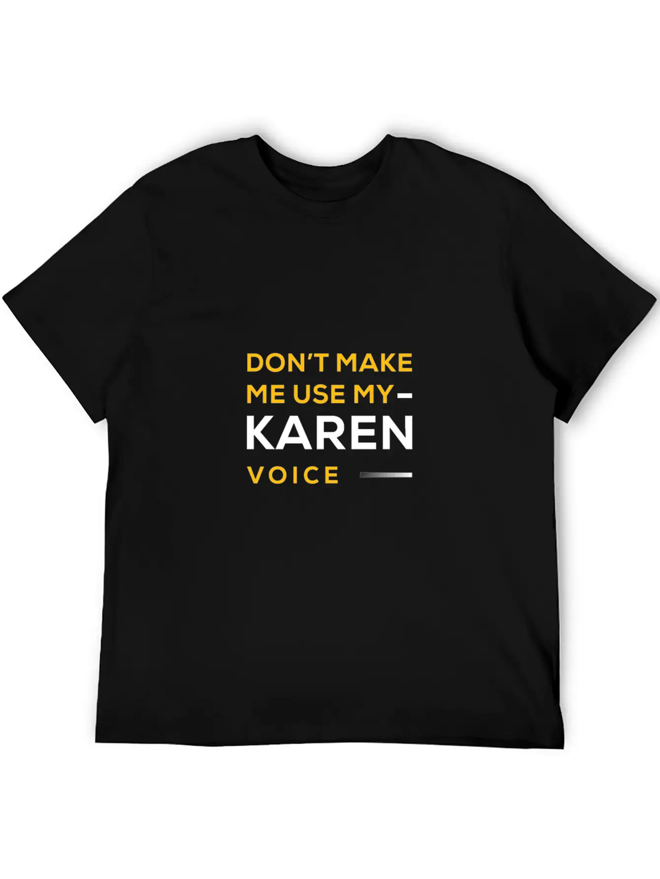 Do Not Make Me Use My Karen Voice Hilarious Karen Unisex Casual T-Shirt – Clean Design For Daily Comfort