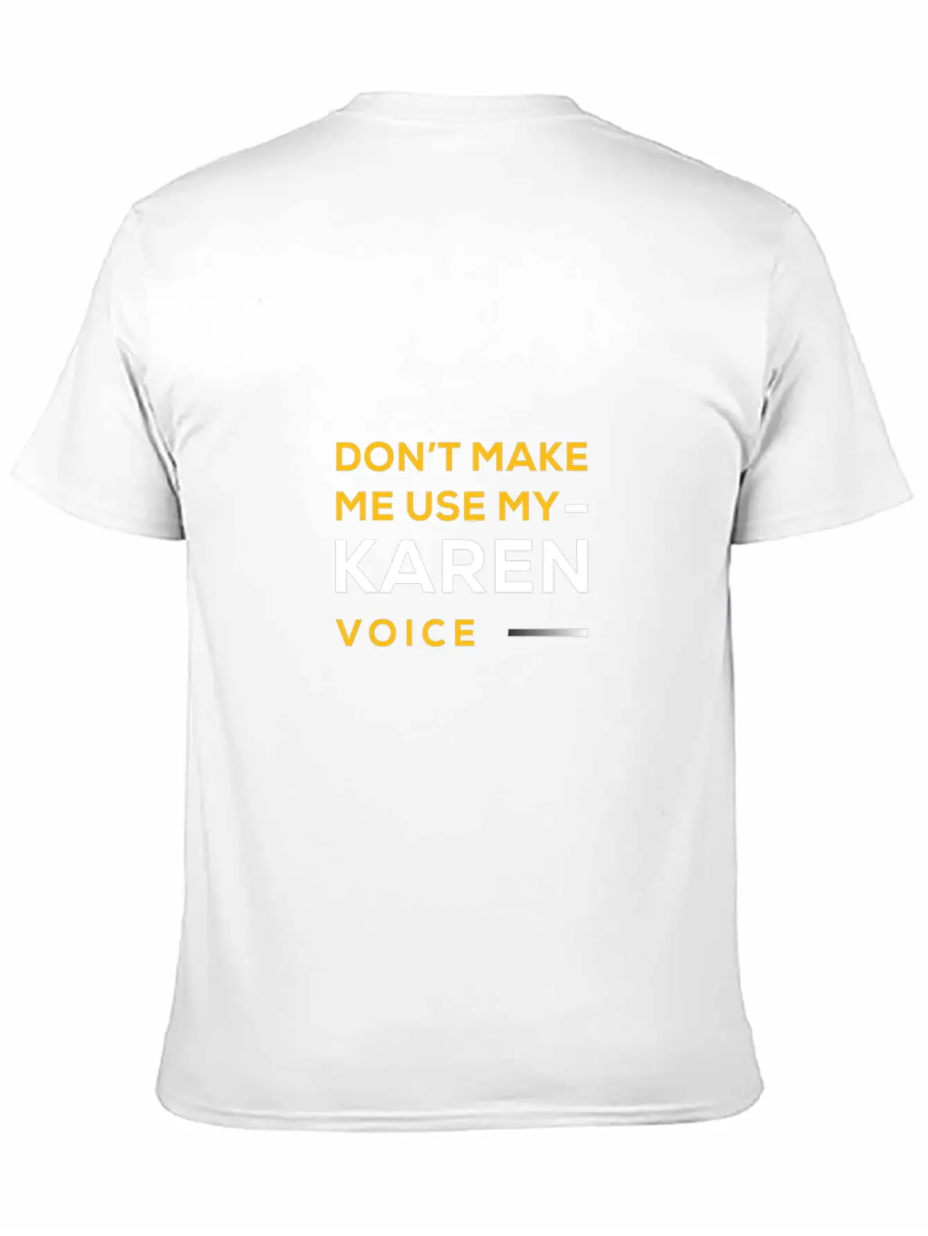 Do Not Make Me Use My Karen Voice Hilarious Karen Unisex Casual T-Shirt – Clean Design For Daily Comfort
