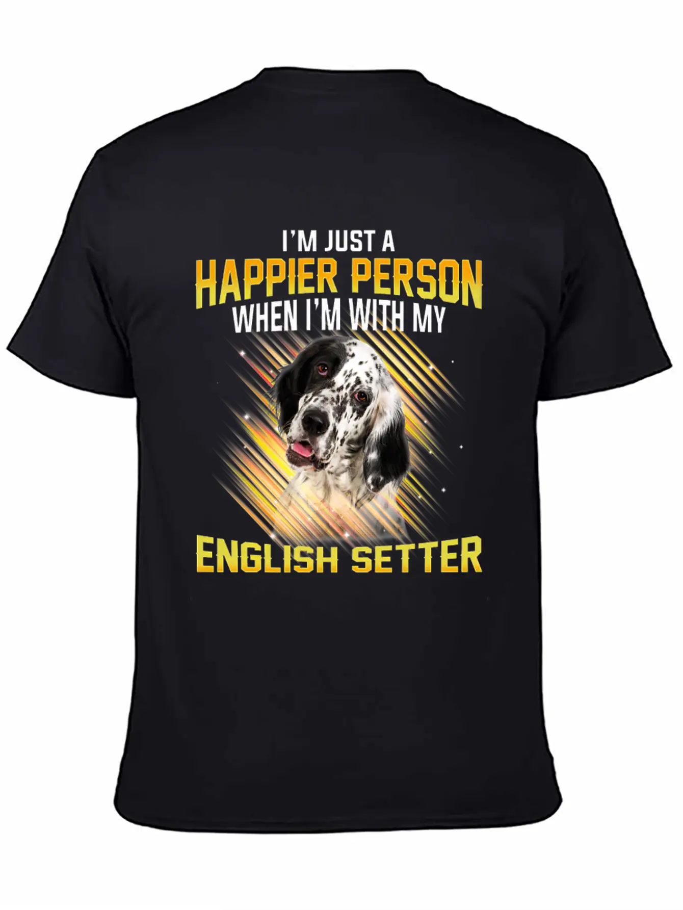 Dog English Setter Im Just A Happier Person Basic Graphic T-Shirt – Daily Comfort In Soft Cotton