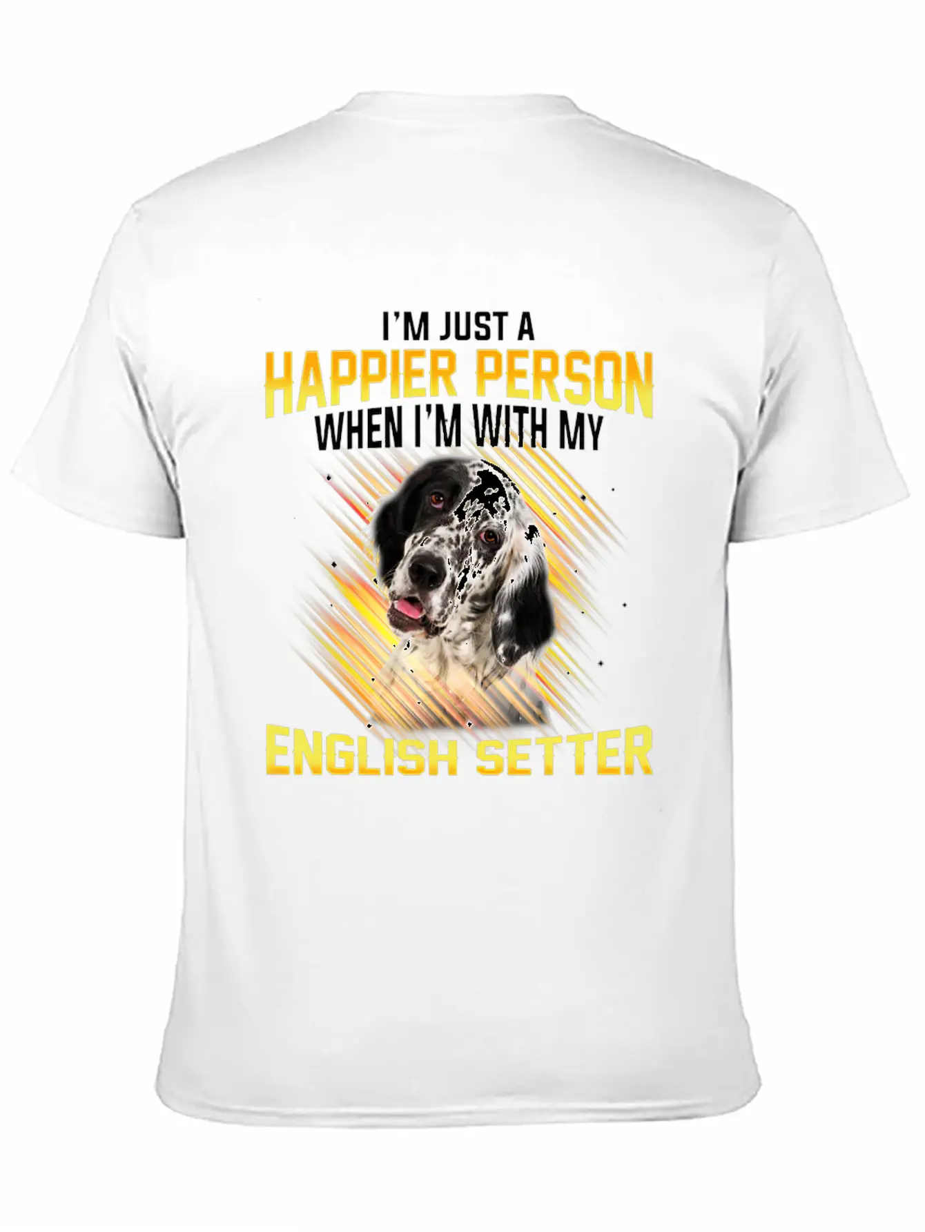Dog English Setter Im Just A Happier Person Basic Graphic T-Shirt – Daily Comfort In Soft Cotton