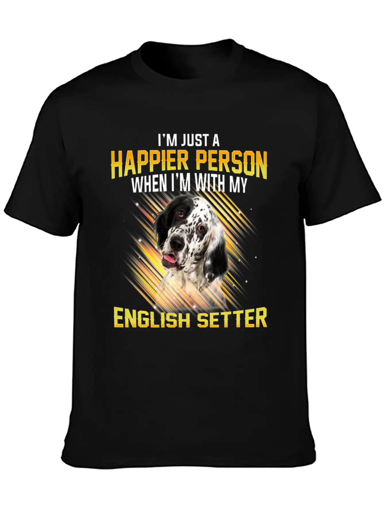 Dog English Setter Im Just A Happier Person Basic Graphic T-Shirt – Daily Comfort In Soft Cotton
