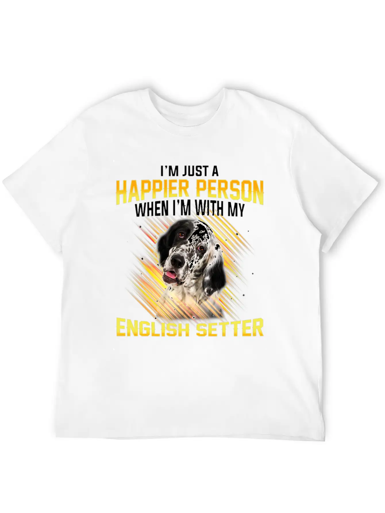 Dog English Setter Im Just A Happier Person Basic Graphic T-Shirt – Daily Comfort In Soft Cotton