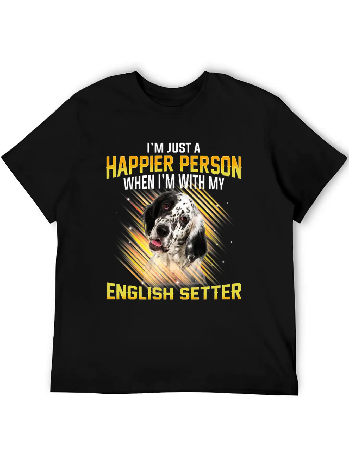 Dog English Setter Im Just A Happier Person Basic Graphic T-Shirt – Daily Comfort In Soft Cotton