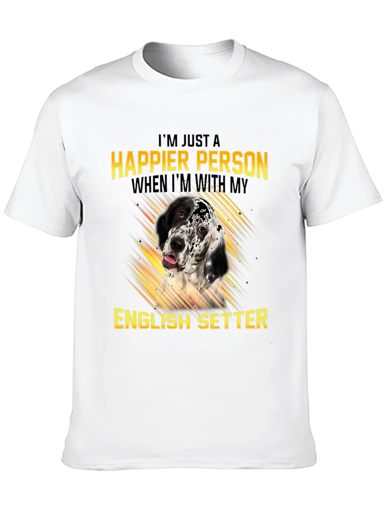 Dog English Setter Im Just A Happier Person Basic Graphic T-Shirt – Daily Comfort In Soft Cotton