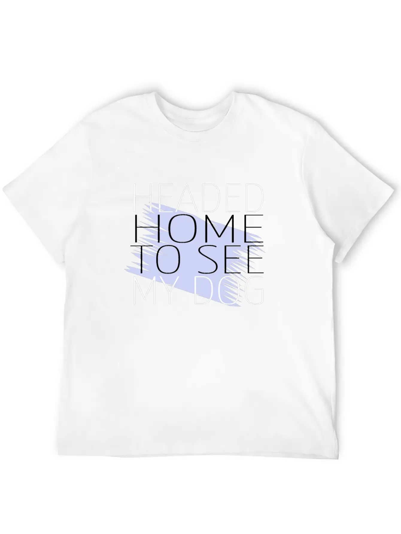 Dog - Headed Home To See My Dog Unisex Short Sleeve Soft Cotton T-Shirt – Casual Everyday Wear