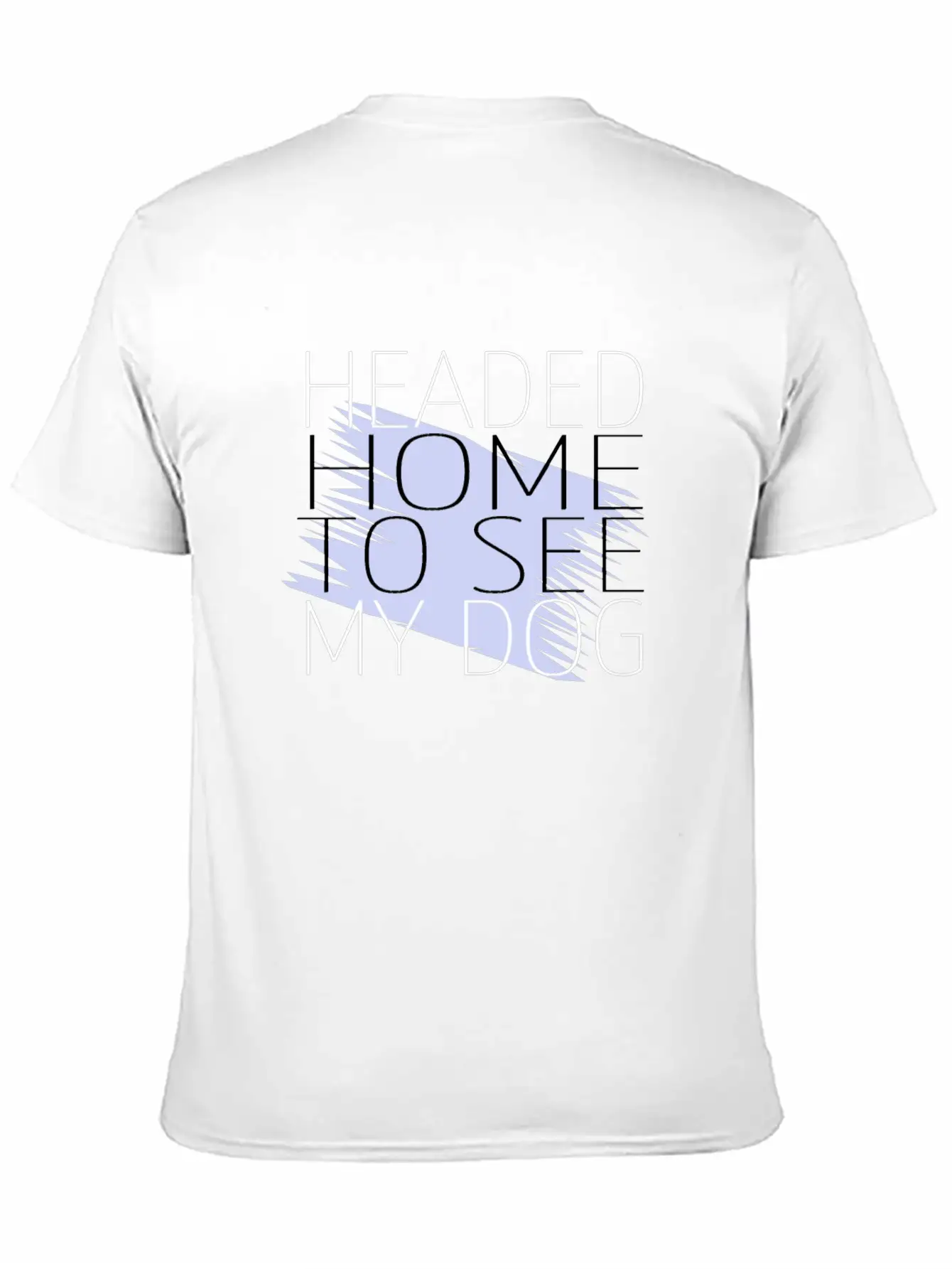Dog - Headed Home To See My Dog Unisex Short Sleeve Soft Cotton T-Shirt – Casual Everyday Wear