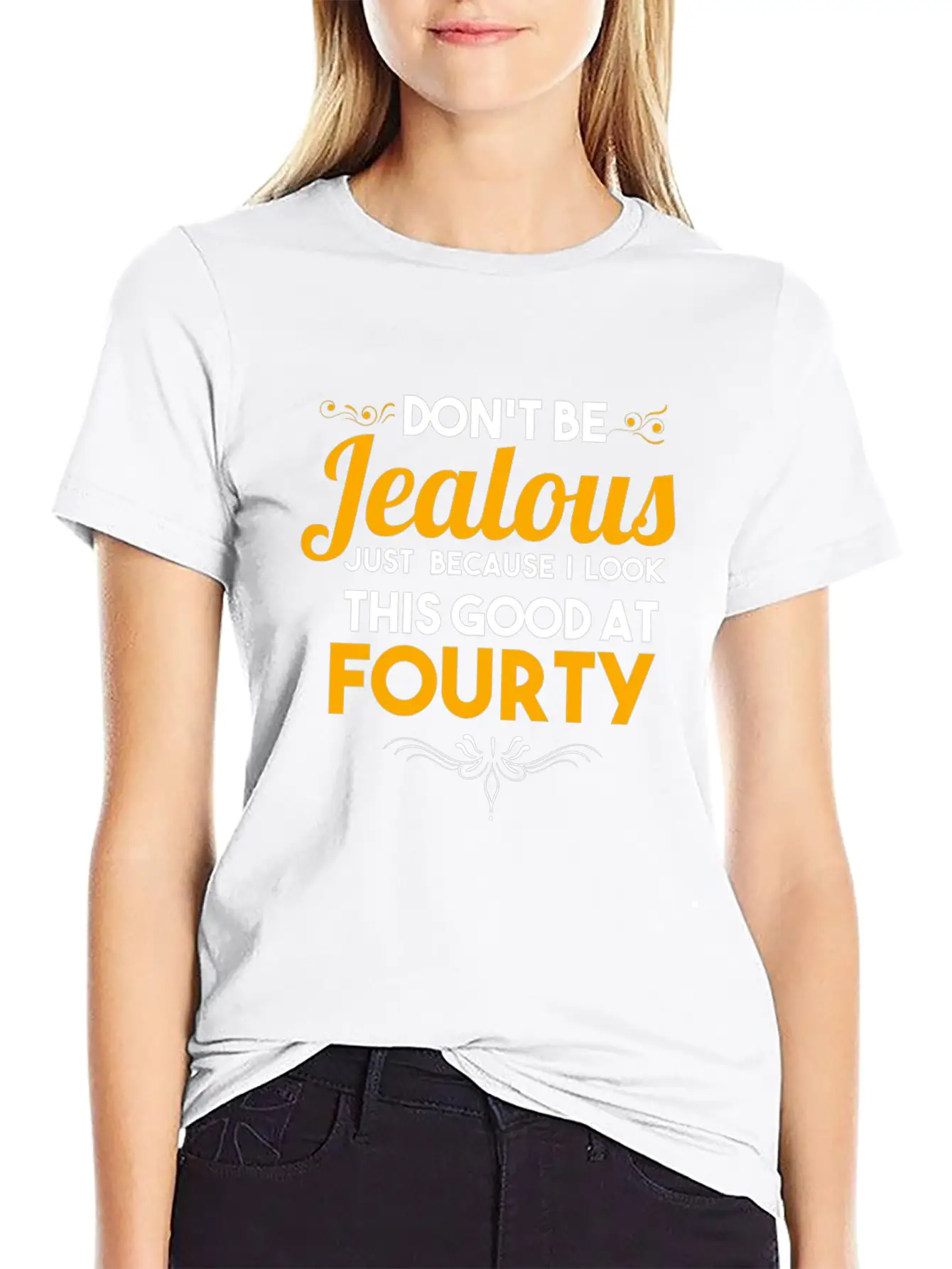 Don't Be Jealous Gift - Shirt - At Fourty Unisex Casual T-Shirt – Clean Design For Daily Comfort
