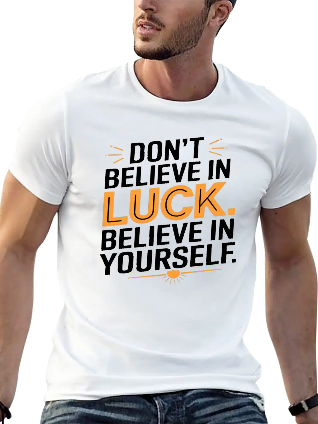 Don't Believe In Luck, Believe In Yourself Unisex Short Sleeve Soft Cotton T-Shirt – Casual Everyday Wear