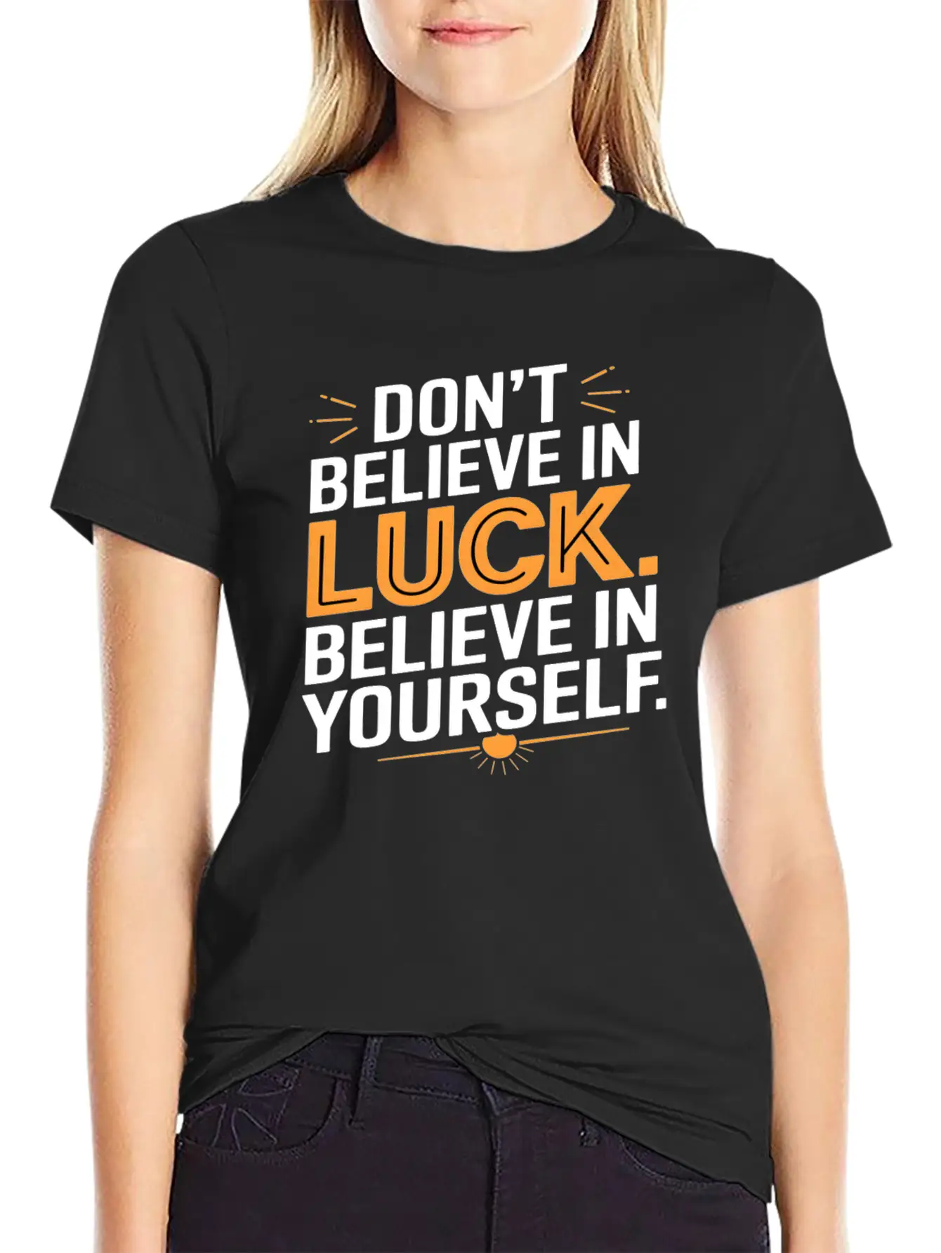 Don't Believe In Luck, Believe In Yourself Unisex Short Sleeve Soft Cotton T-Shirt – Casual Everyday Wear