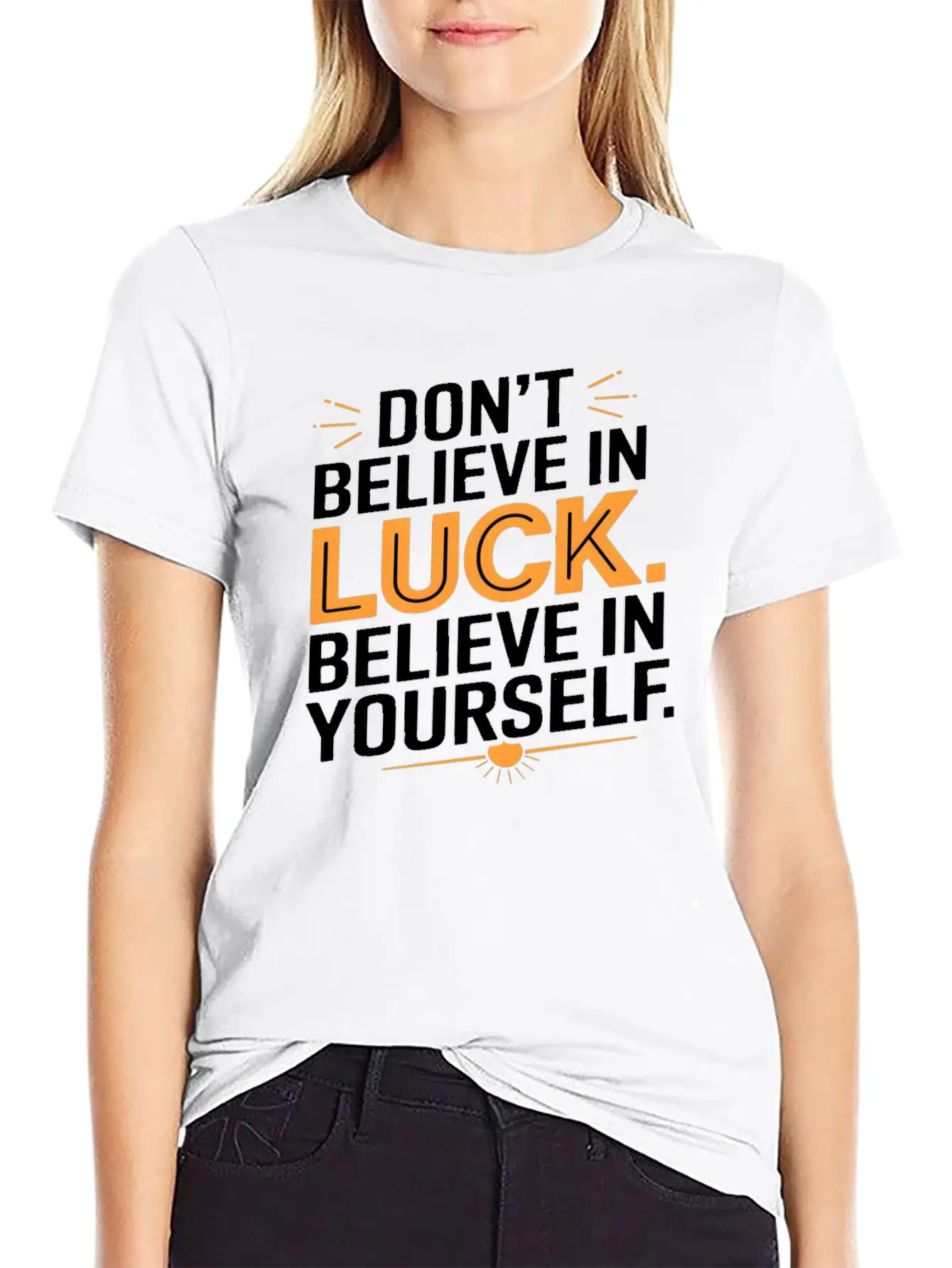 Don't Believe In Luck, Believe In Yourself Unisex Short Sleeve Soft Cotton T-Shirt – Casual Everyday Wear