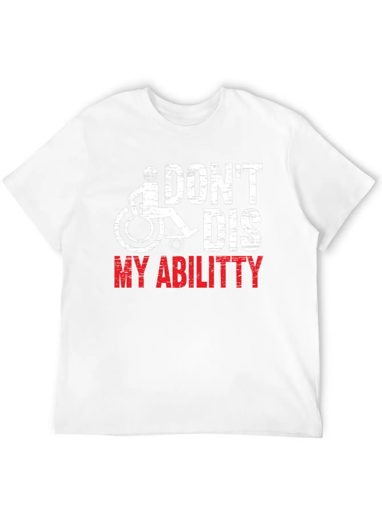 Don't Dis My Ability Wheelchair Handicap Disabled Timeless Short Sleeve Tee – Comfy And Minimalist Design