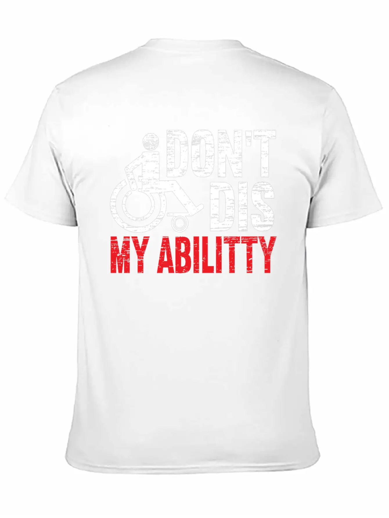 Don't Dis My Ability Wheelchair Handicap Disabled Timeless Short Sleeve Tee – Comfy And Minimalist Design
