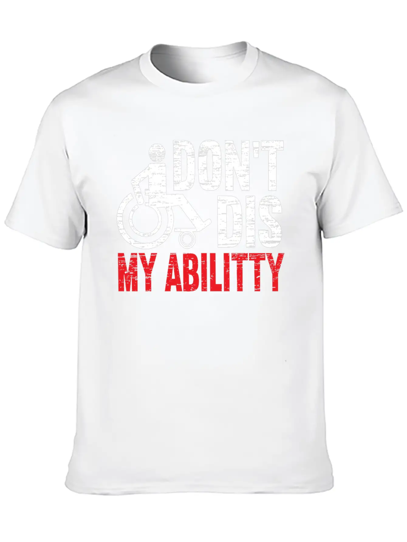 Don't Dis My Ability Wheelchair Handicap Disabled Timeless Short Sleeve Tee – Comfy And Minimalist Design