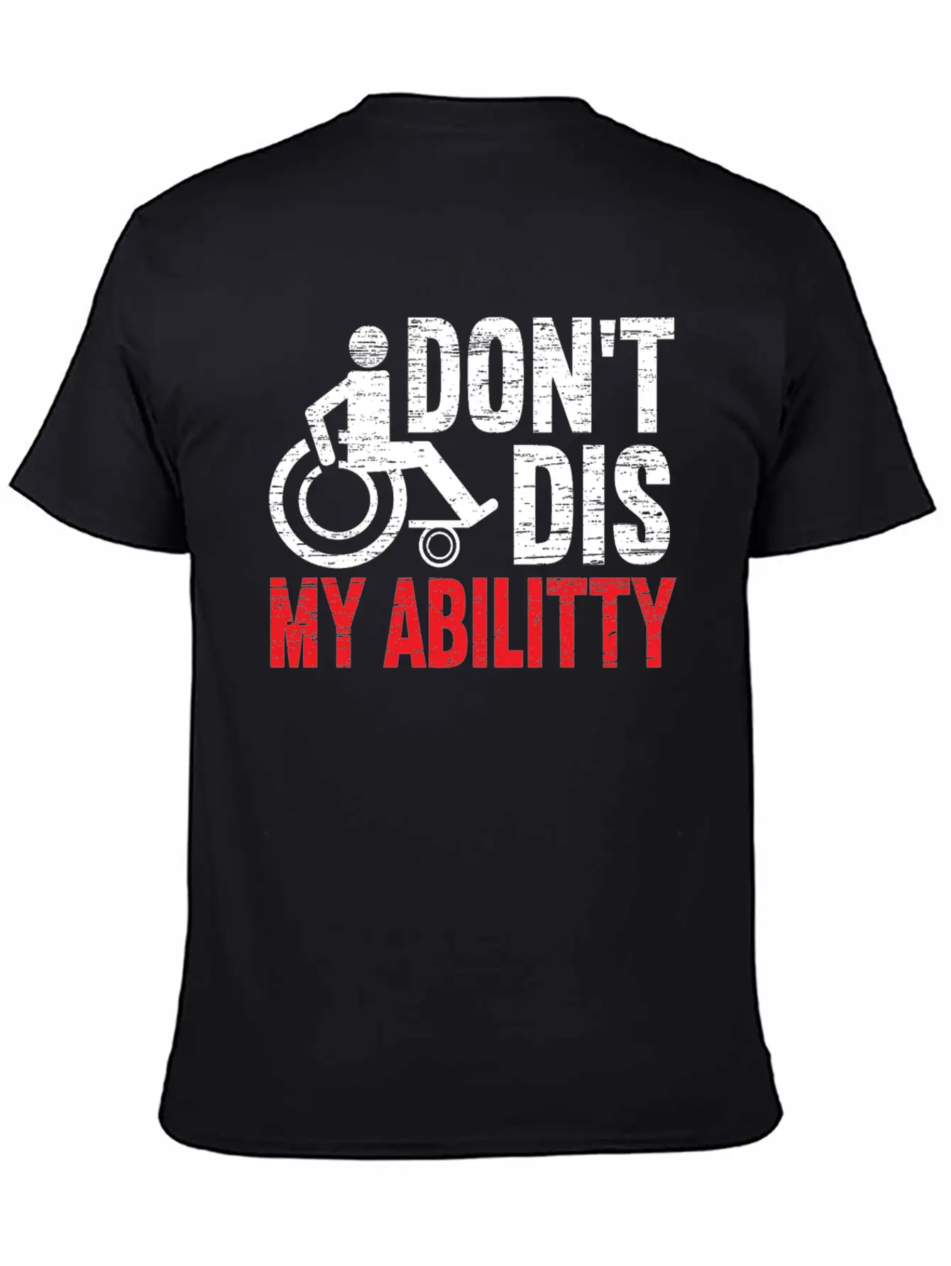 Don't Dis My Ability Wheelchair Handicap Disabled Timeless Short Sleeve Tee – Comfy And Minimalist Design