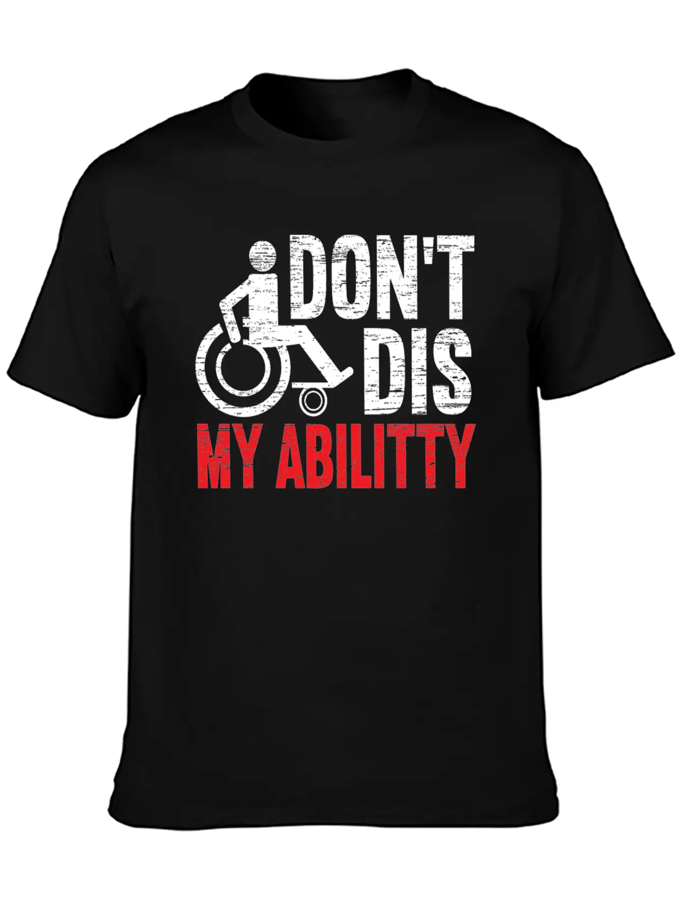 Don't Dis My Ability Wheelchair Handicap Disabled Timeless Short Sleeve Tee – Comfy And Minimalist Design