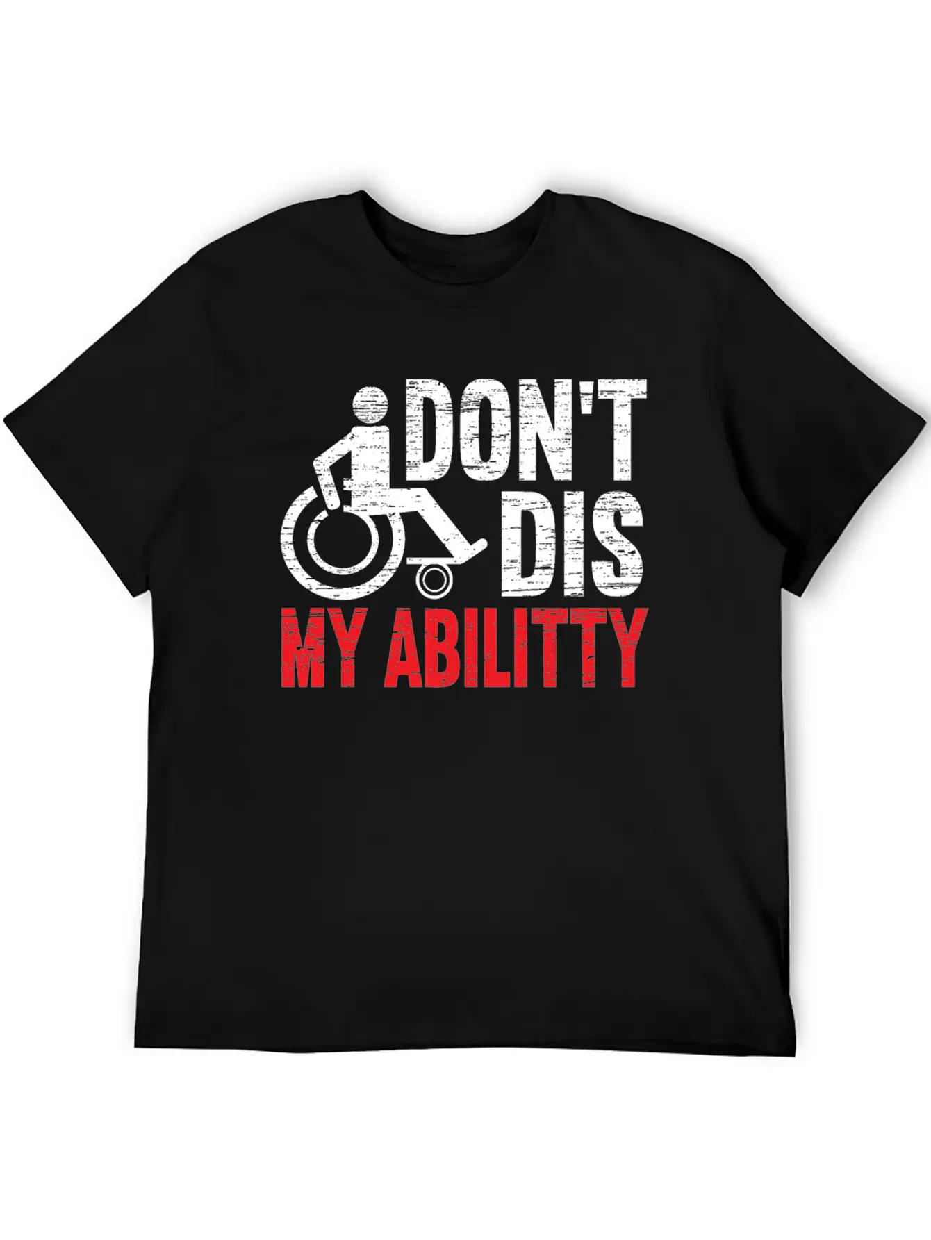 Don't Dis My Ability Wheelchair Handicap Disabled Timeless Short Sleeve Tee – Comfy And Minimalist Design