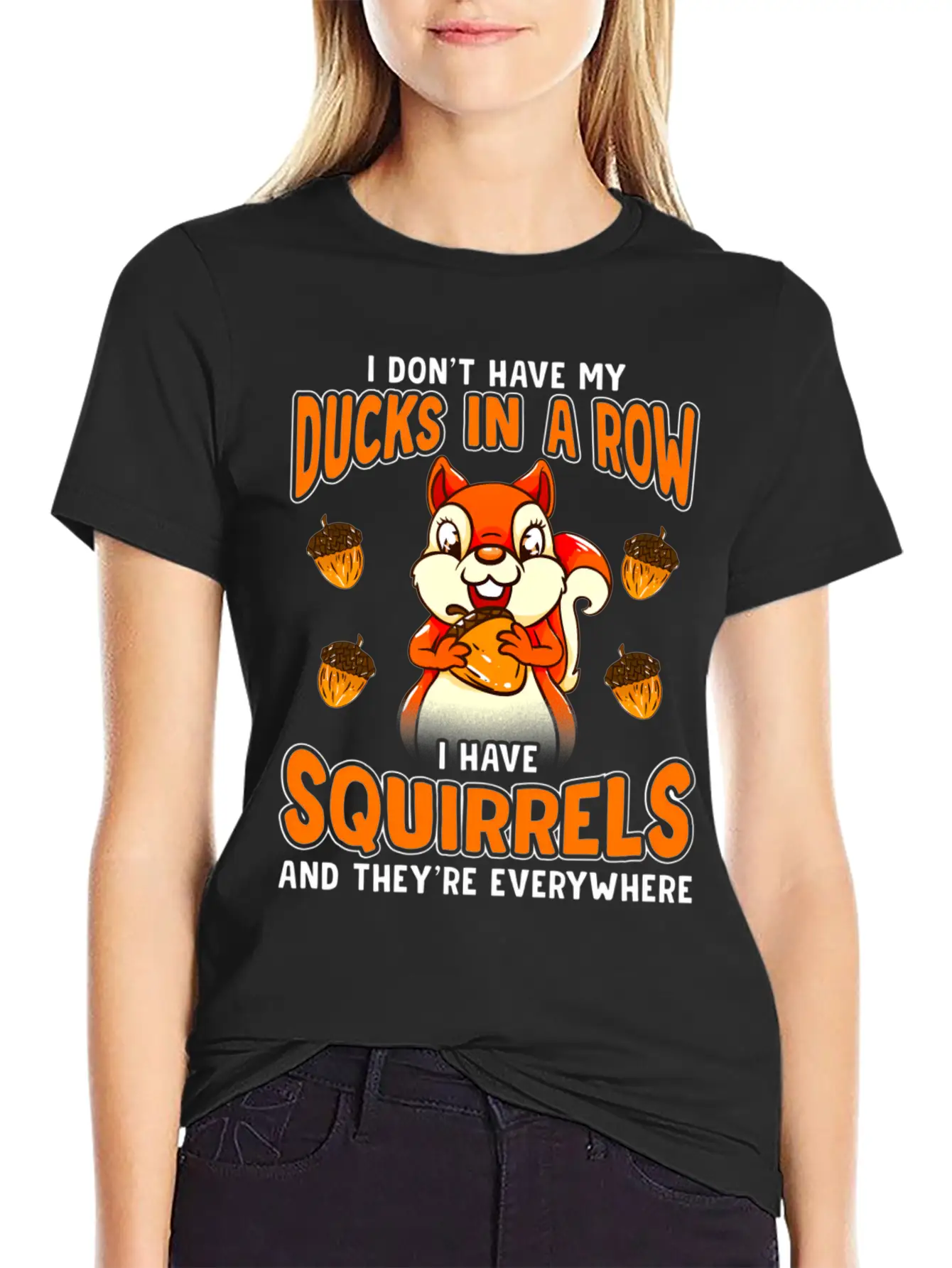 Dont Have Duc In A Row I Have Squirrels Stylish Everyday T-Shirt – Unisex Basic Cotton Tee