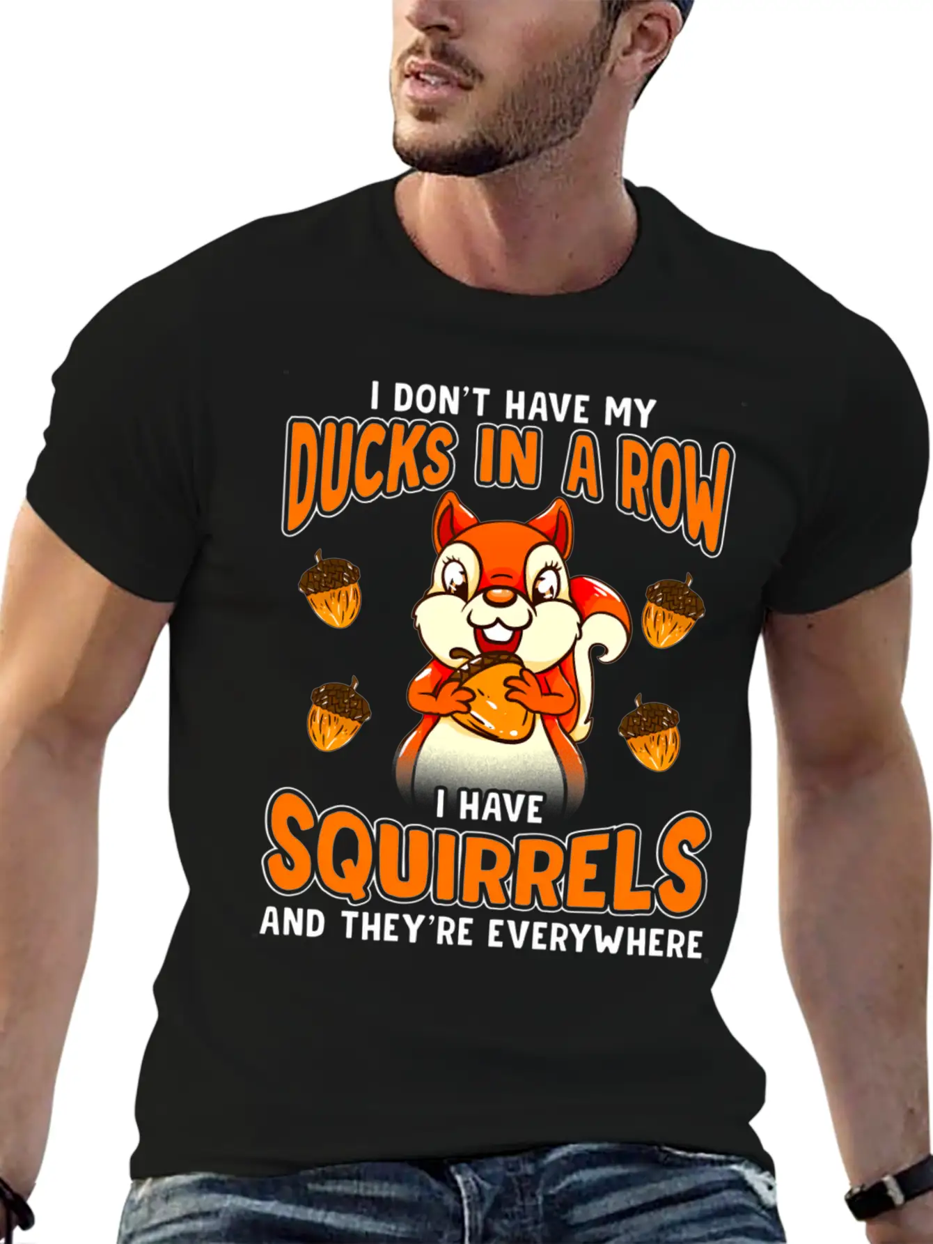 Dont Have Duc In A Row I Have Squirrels Stylish Everyday T-Shirt – Unisex Basic Cotton Tee