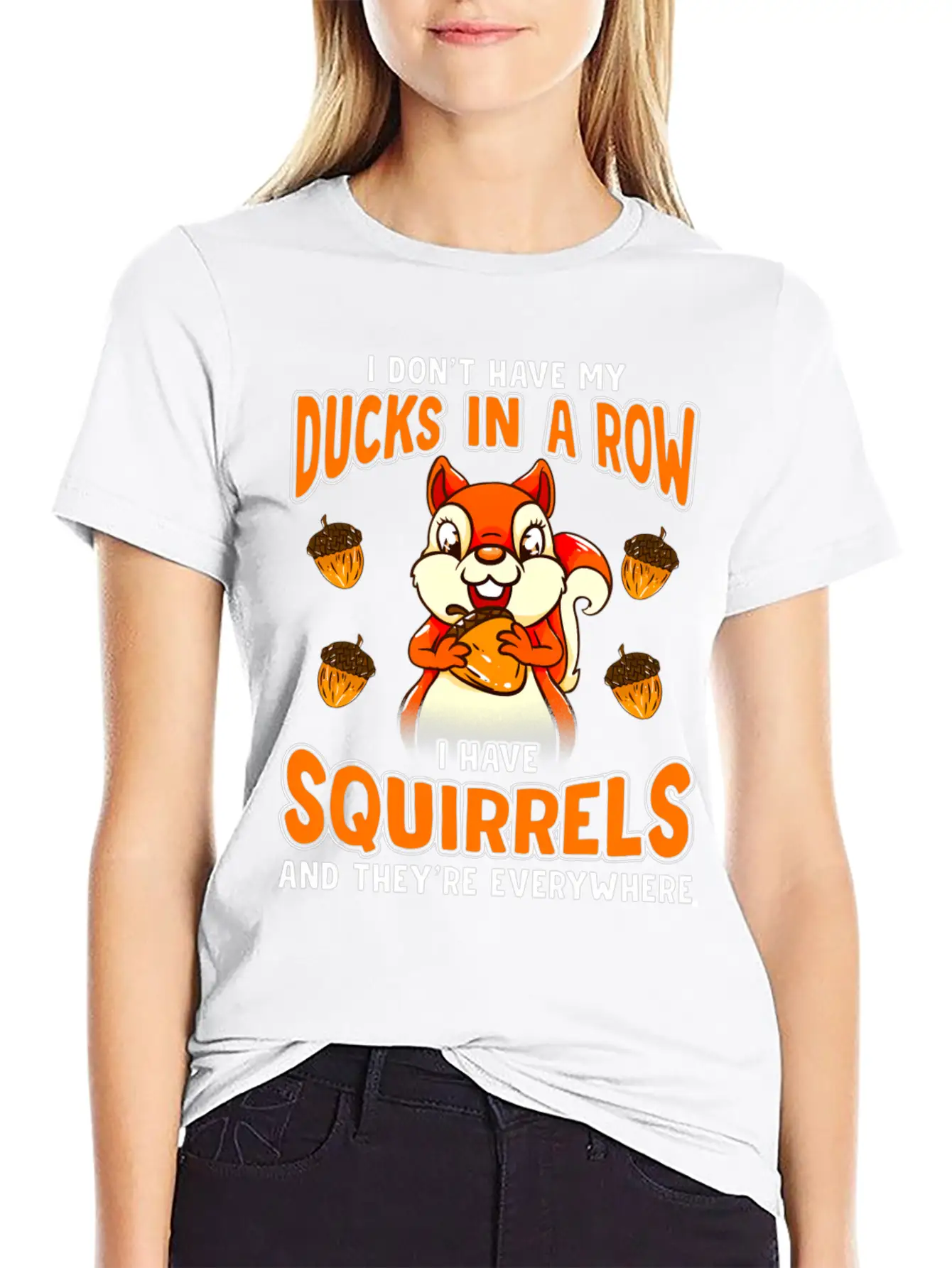 Dont Have Duc In A Row I Have Squirrels Stylish Everyday T-Shirt – Unisex Basic Cotton Tee